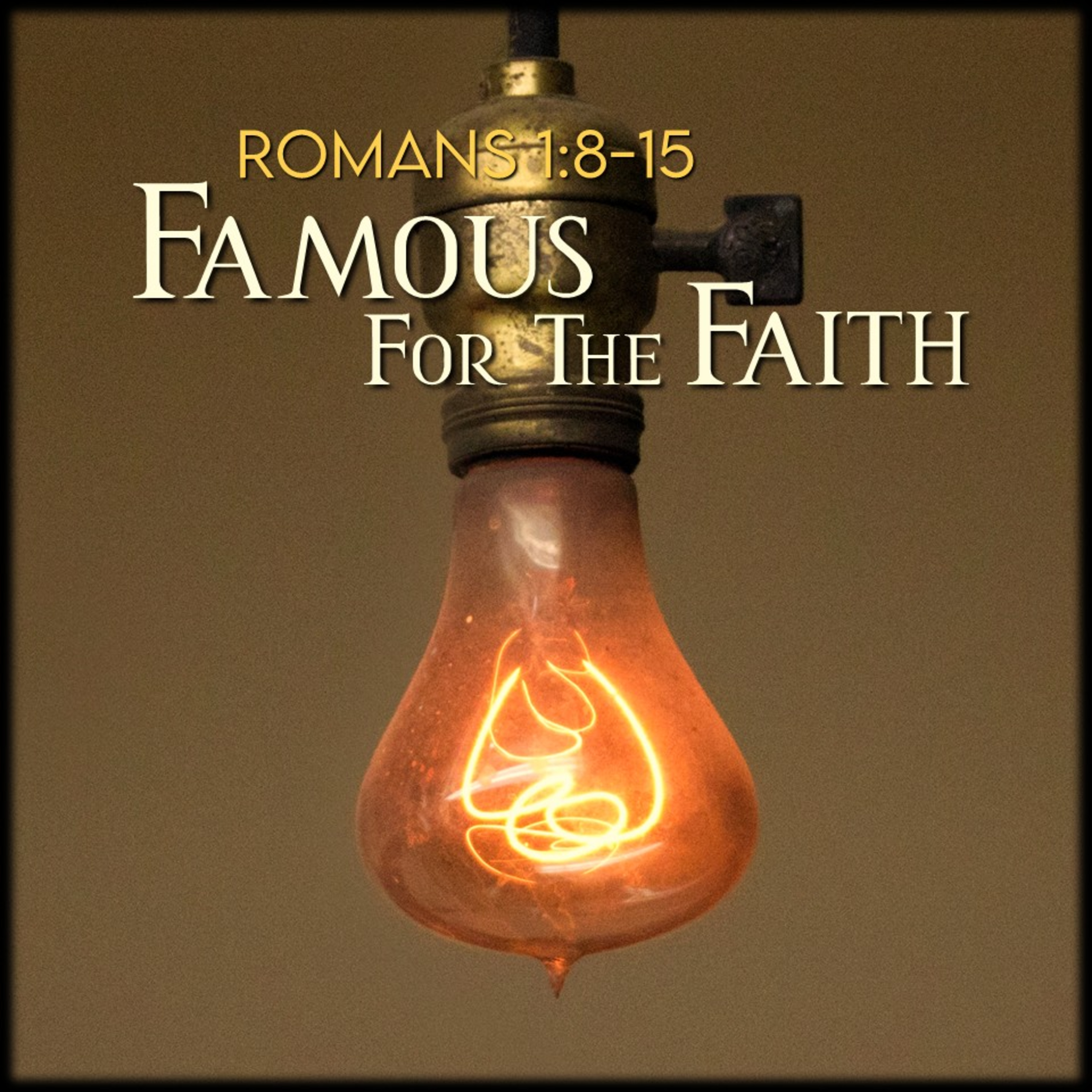 Romans 1:8-15 | Famous for the Faith | Believers Church - Duluth Church Sermons - Verse by Verse Bible Studies episode artwork