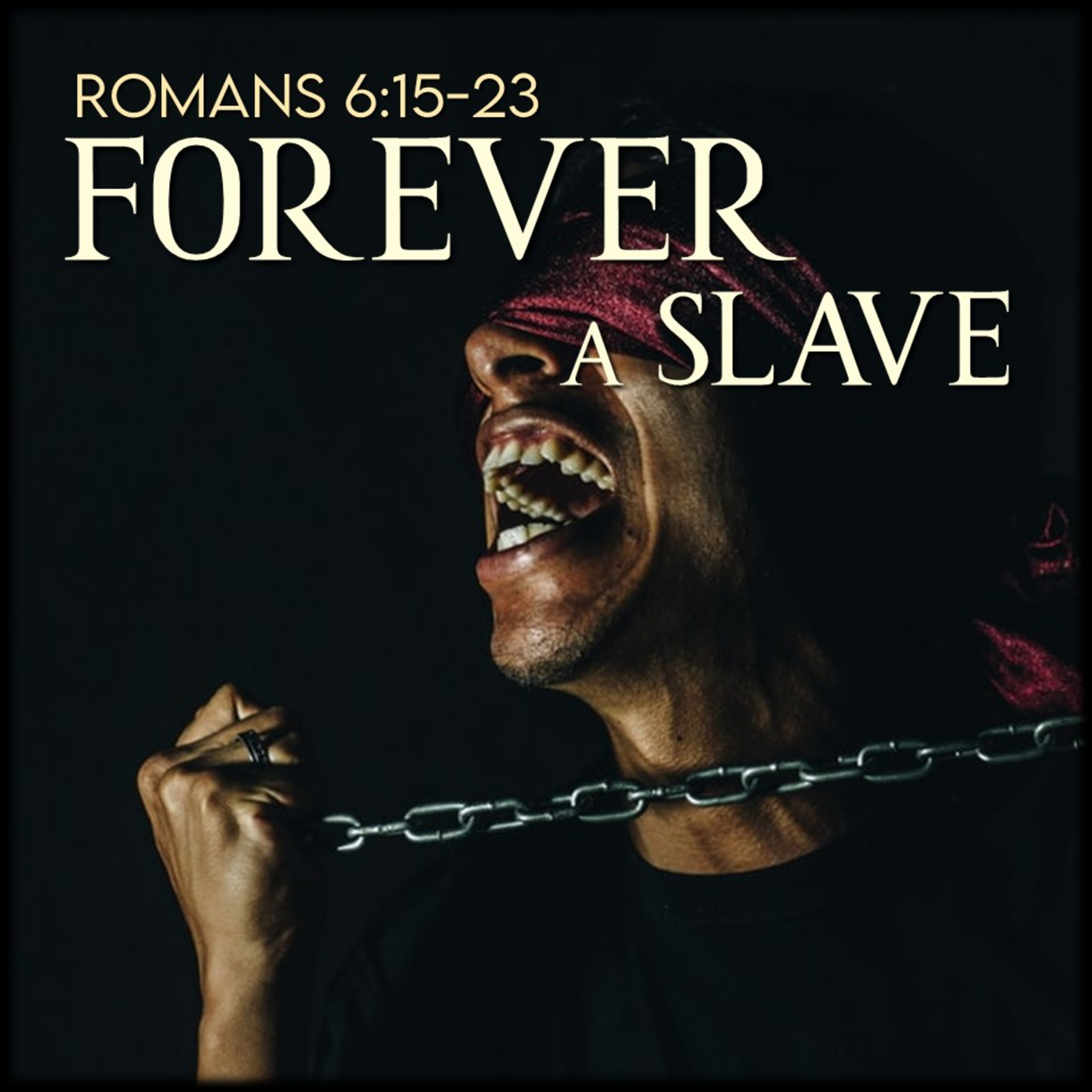 Romans 6:15-23 | Forever A Slave | Believers Church - Duluth Church Sermons - Verse by Verse Bible Studies episode artwork