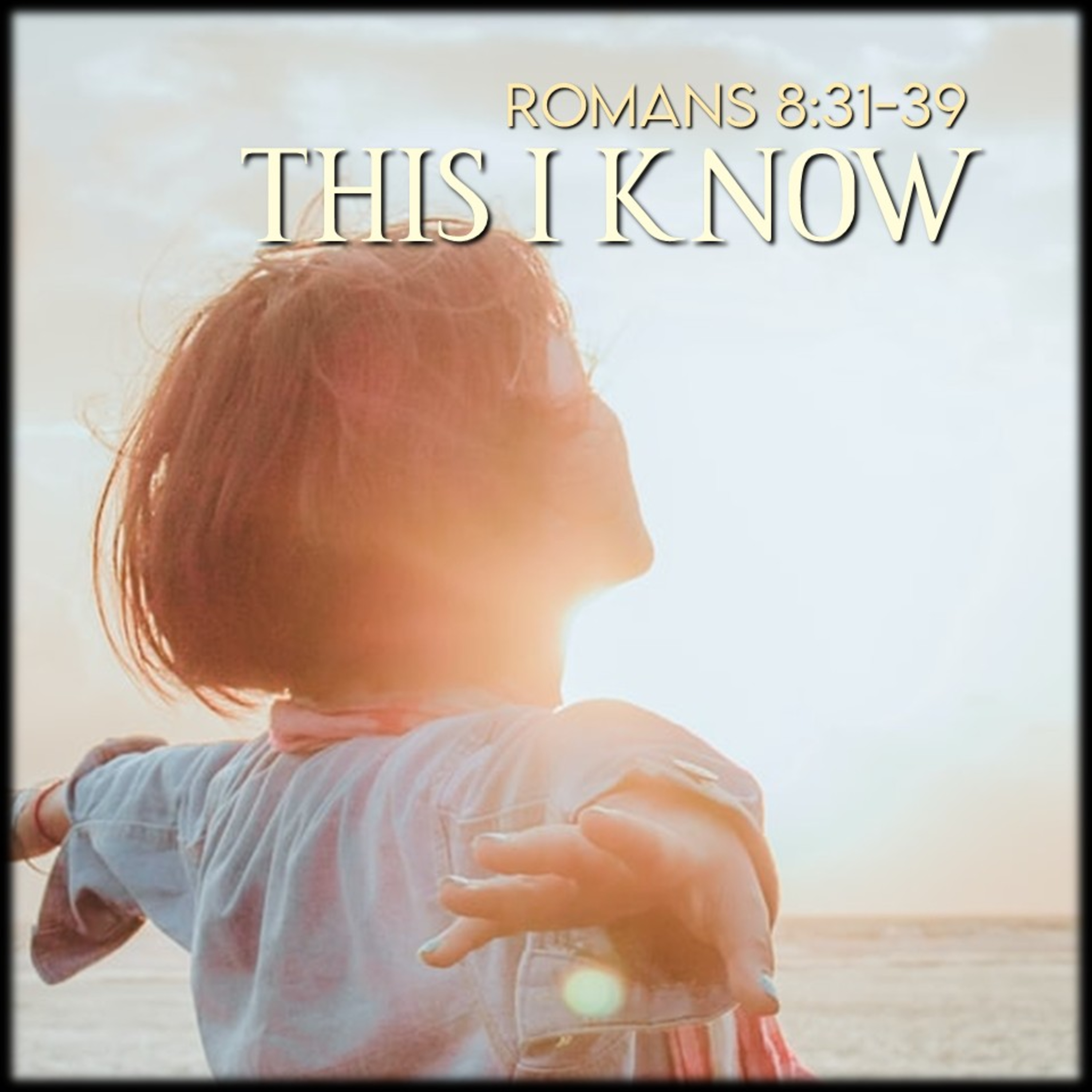Romans 8:31-39 | This I Know | Believers Church - Duluth Church Sermons - Verse by Verse Bible Studies episode artwork