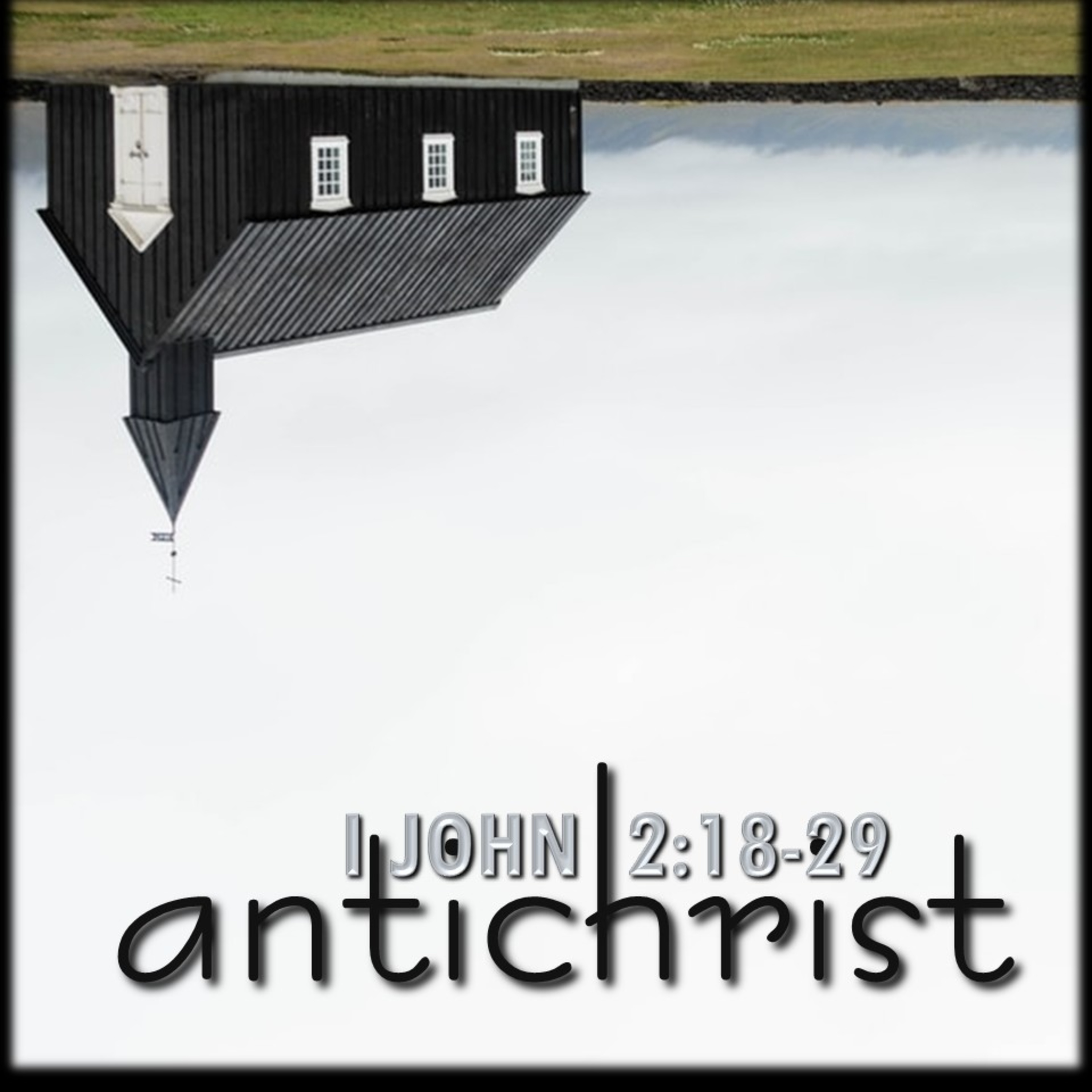 Antichrist | 1 John 2:18-29 | Believers Church - Duluth Church Sermons - Verse by Verse Bible Studies episode artwork