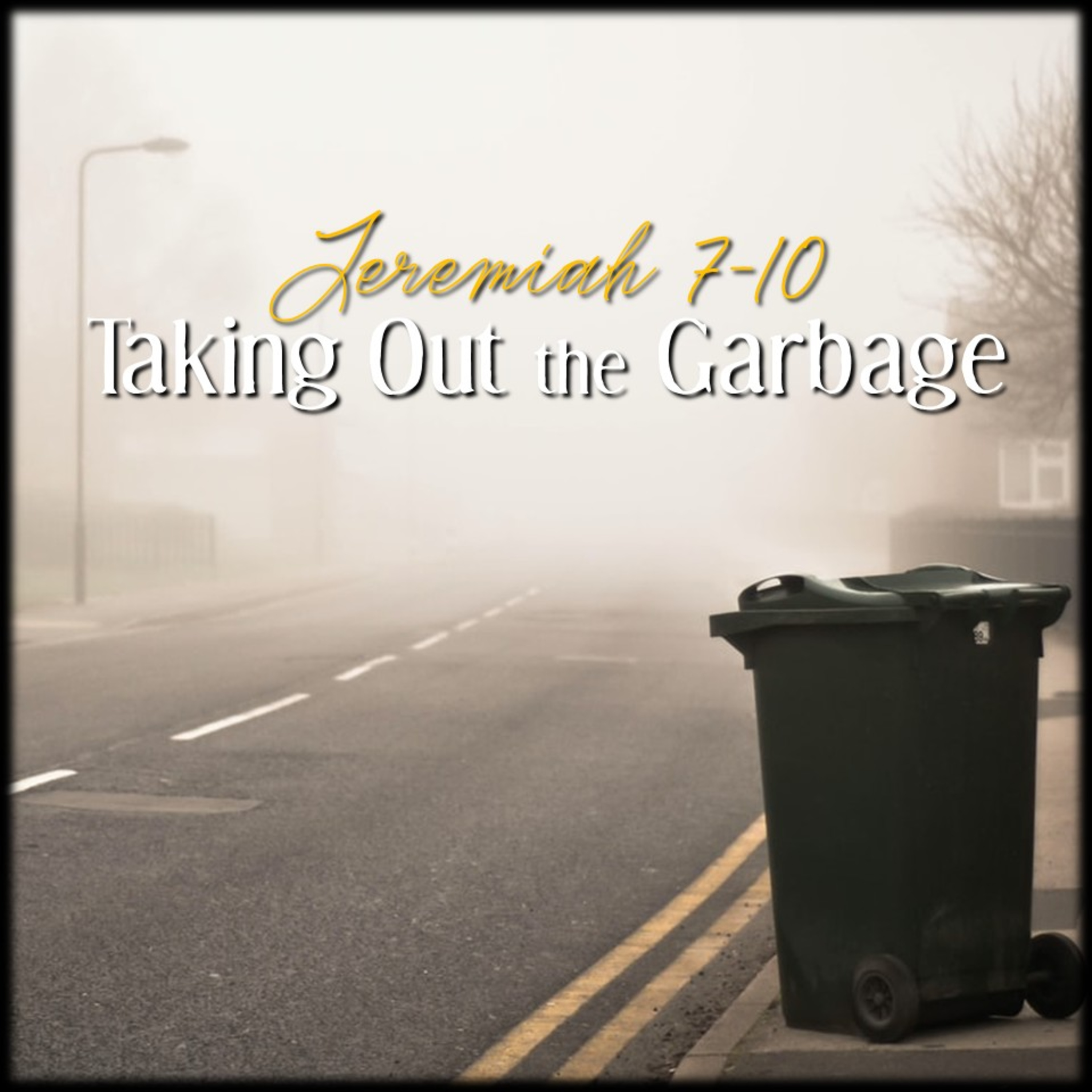 Taking Out the Garbage | Jeremiah 7-10 | Believers Church - Duluth Church Sermons - Verse by Verse Bible Studies episode artwork