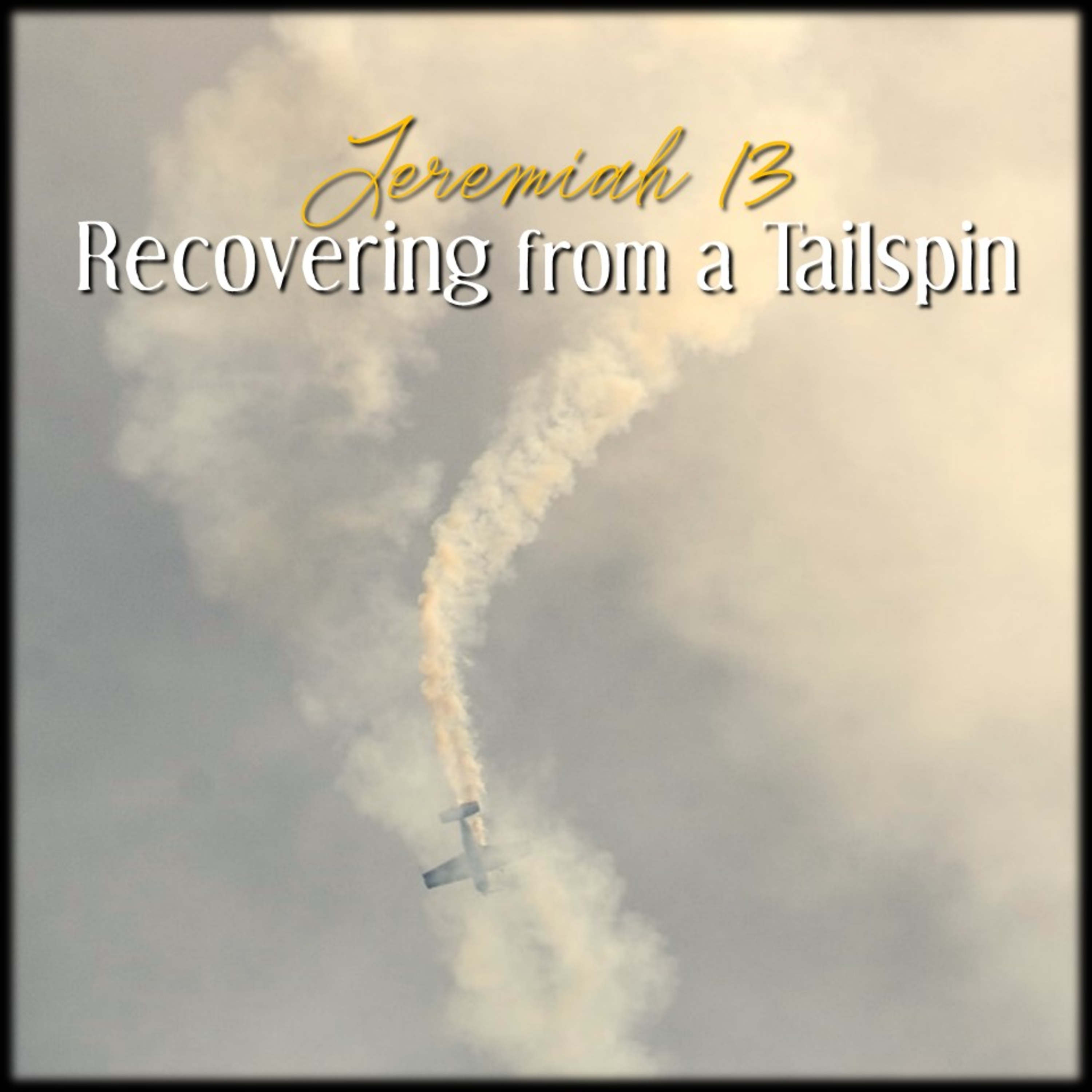 Recovering from a Tailspin | Jeremiah 13 | Believers Church - Duluth Church Sermons - Verse by Verse Bible Studies episode artwork