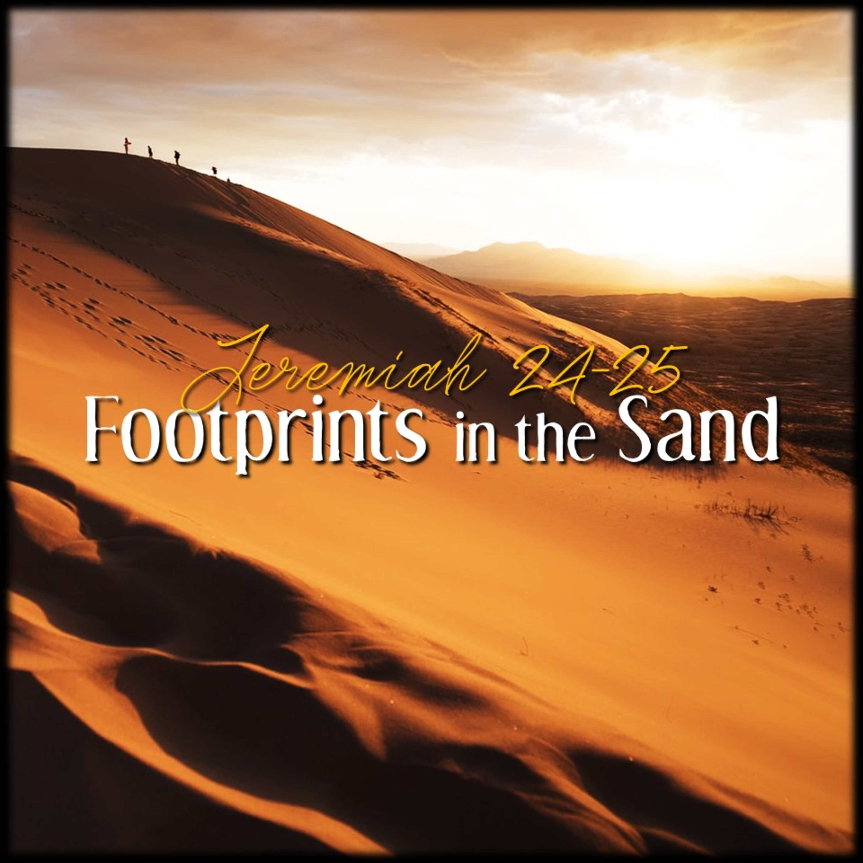 Footprints in the Sand | Jeremiah 24-25 | Believers Church - Duluth Church Sermons - Verse by Verse Bible Studies episode artwork