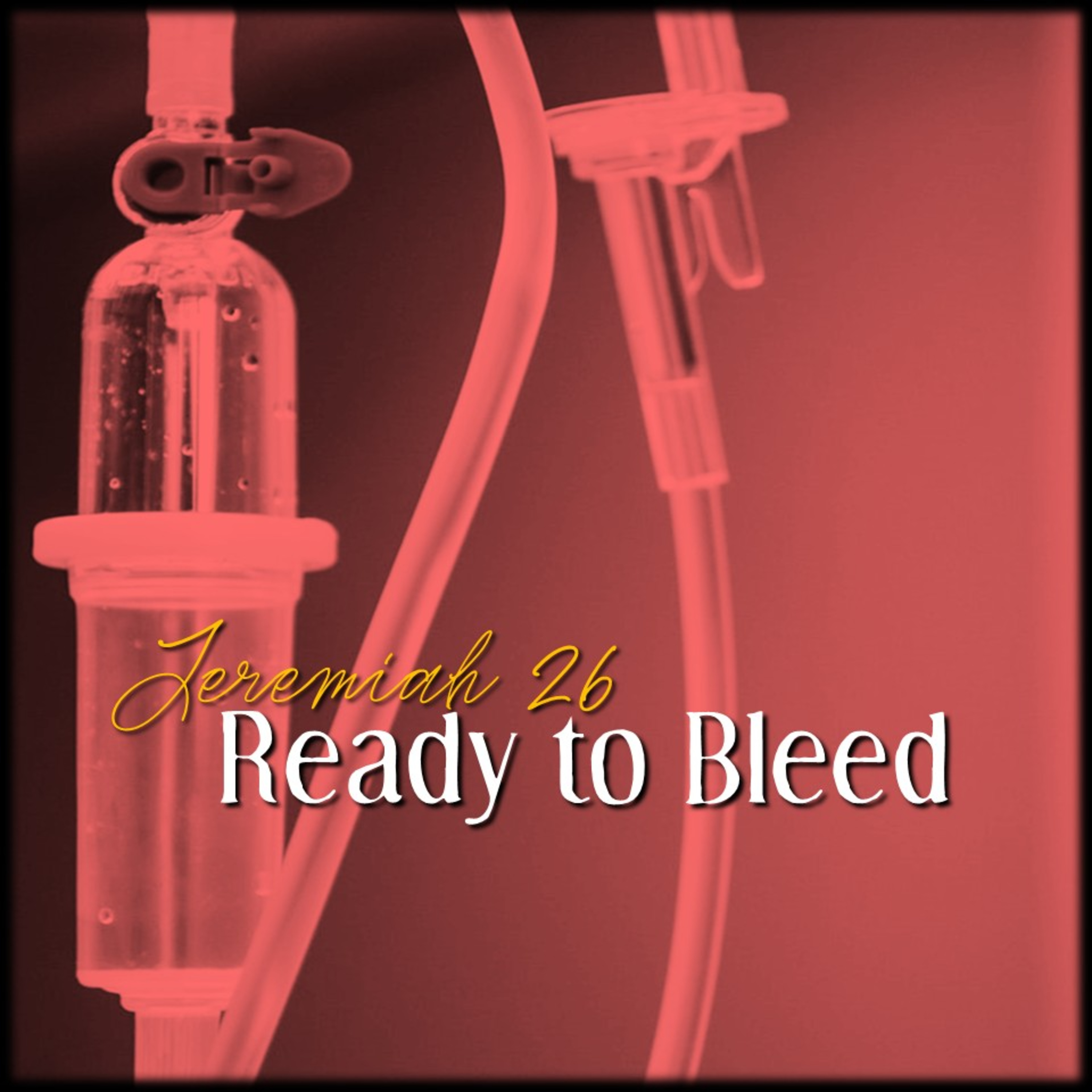 Ready to Bleed | Jeremiah 26 | Believers Church - Duluth Church Sermons - Verse by Verse Bible Studies episode artwork