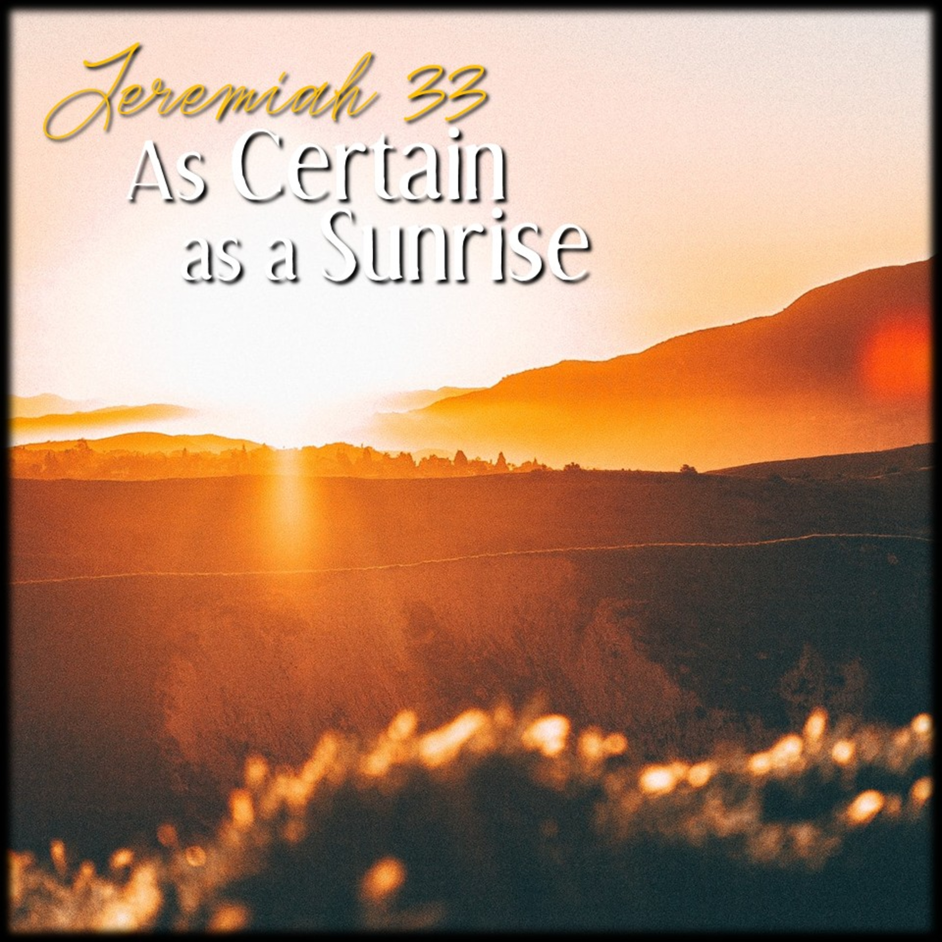 As Certain As A Sunrise | Jeremiah 33 | Believers Church - Duluth Church Sermons - Verse by Verse Bible Studies episode artwork