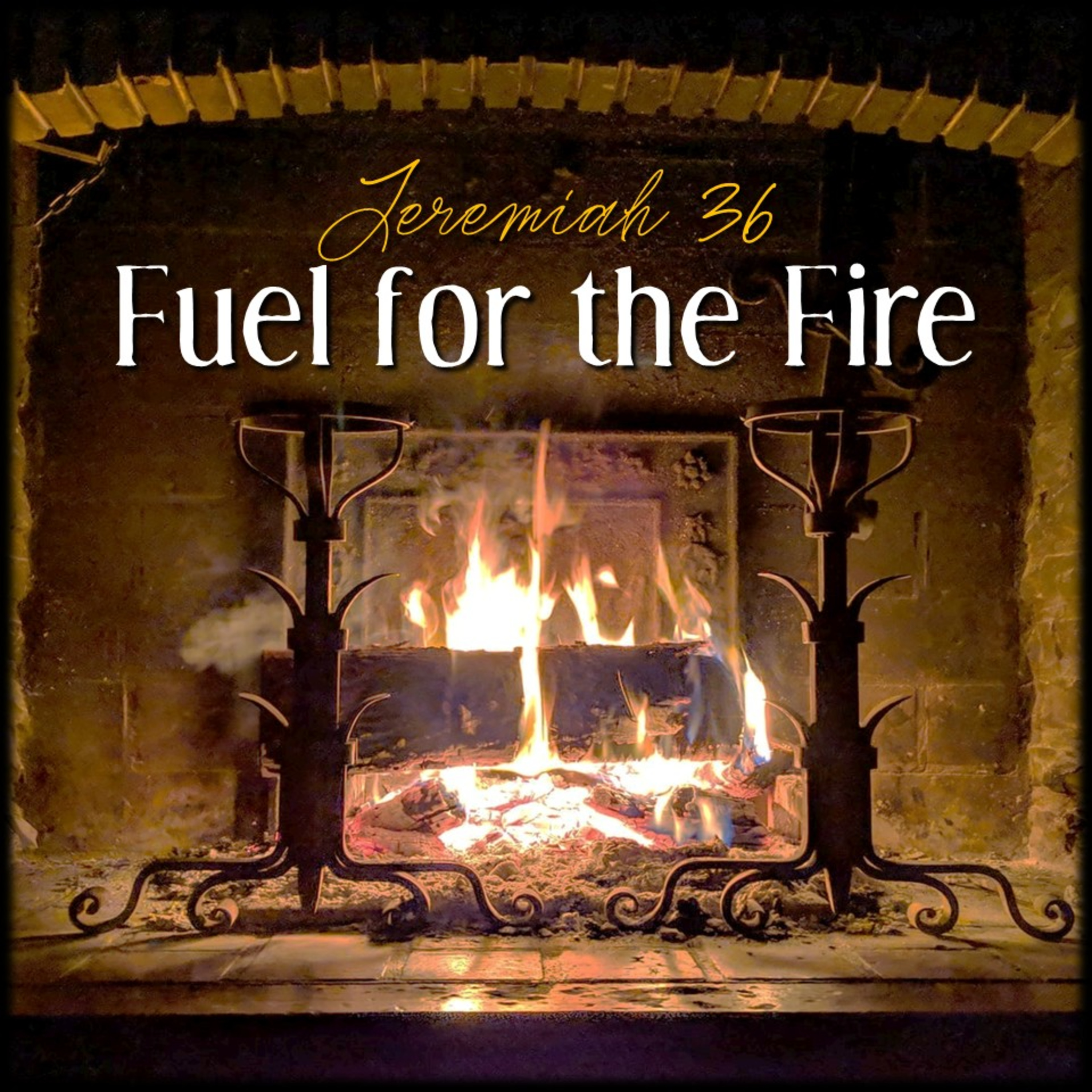 Fuel For The Fire | Jeremiah 36 | Believers Church - Duluth Church Sermons - Verse by Verse Bible Studies episode artwork