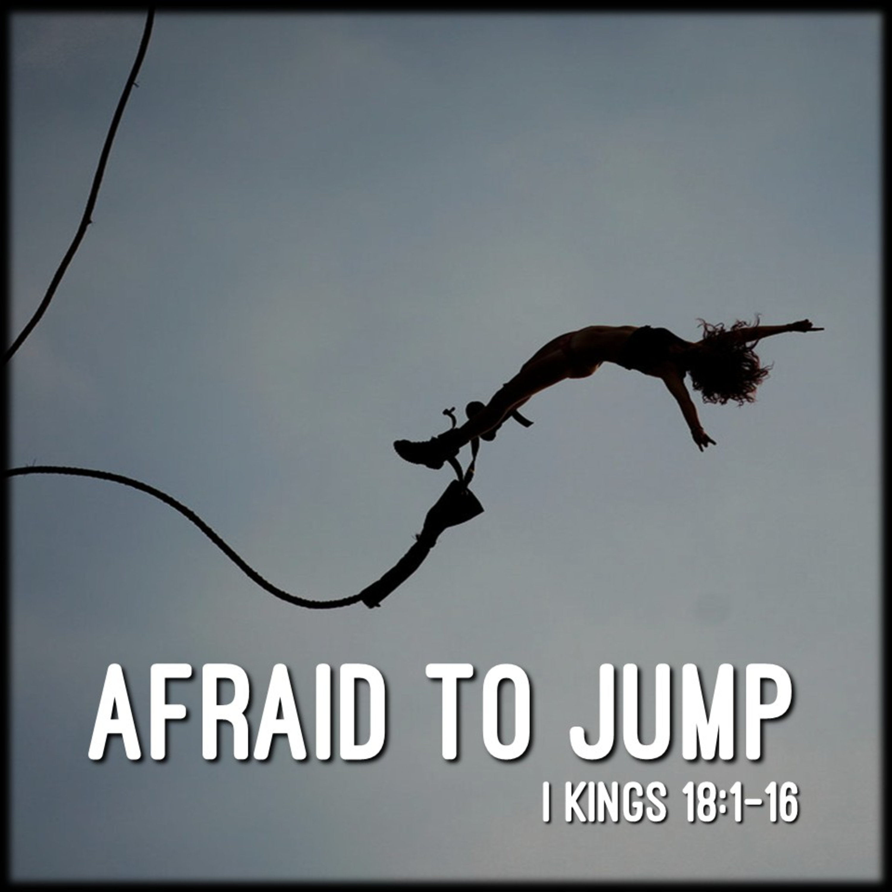 1 Kings 18:1-16 | Afraid to Jump | Believers Church - Duluth Church Sermons - Verse by Verse Bible Studies episode artwork