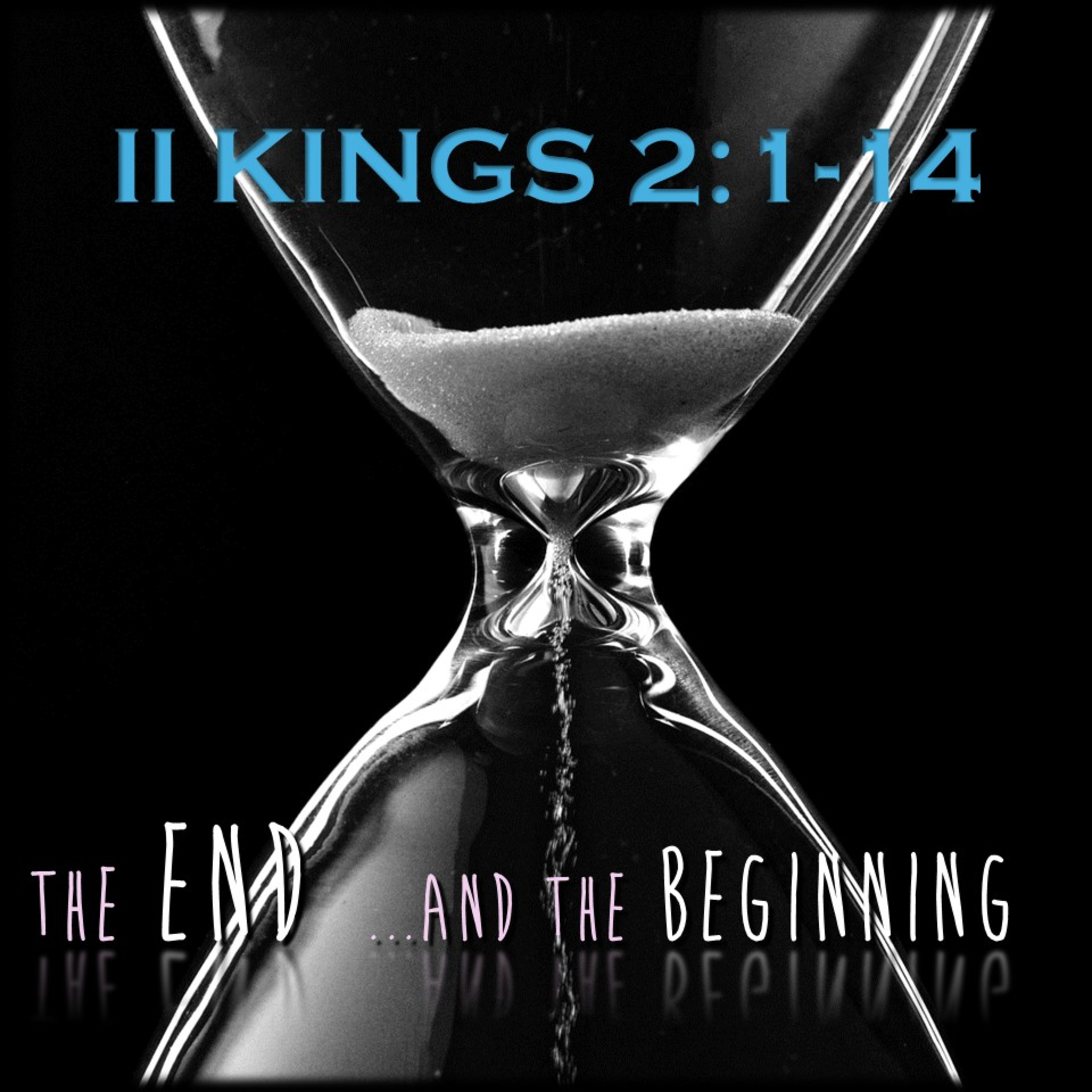 II Kings 2:1-14 | The End... And the Beginning | Believers Church - Duluth Church Sermons - Verse by Verse Bible Studies episode artwork