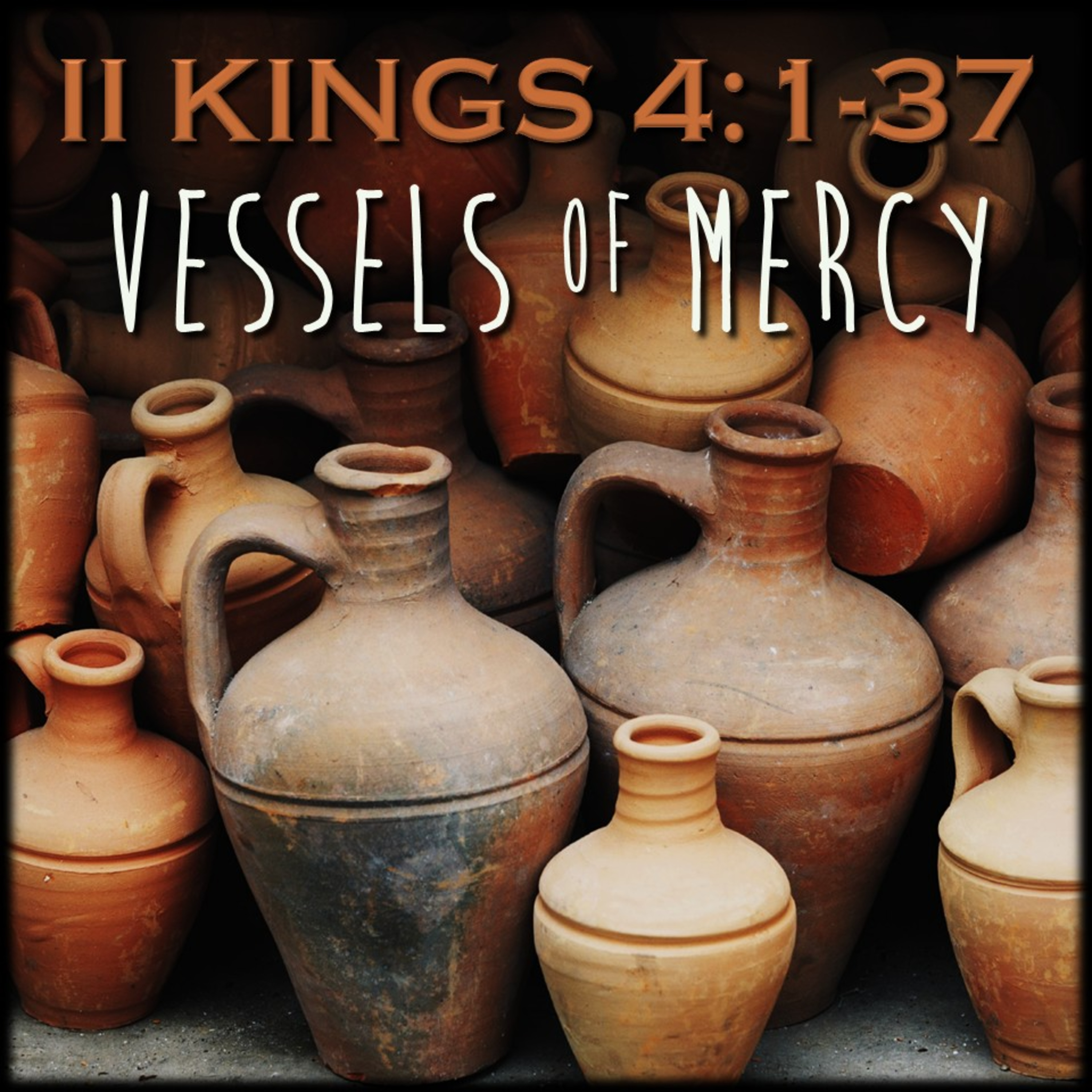 II Kings 4:1-37 | Vessels of Mercy | Believers Church - Duluth Church Sermons - Verse by Verse Bible Studies episode artwork