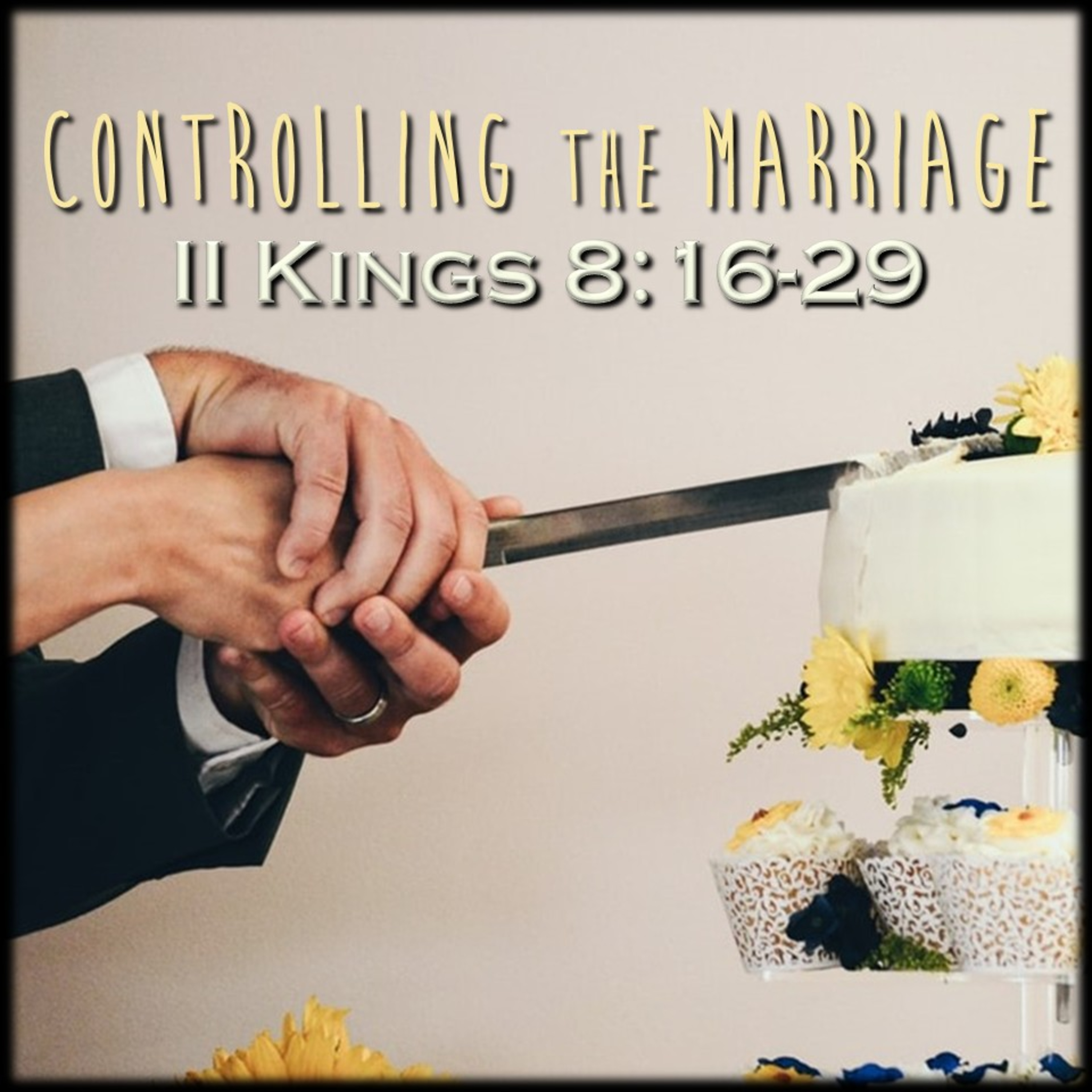 II Kings 8:16-29 | Controlling the Marriage | Believers Church - Duluth Church Sermons - Verse by Verse Bible Studies episode artwork