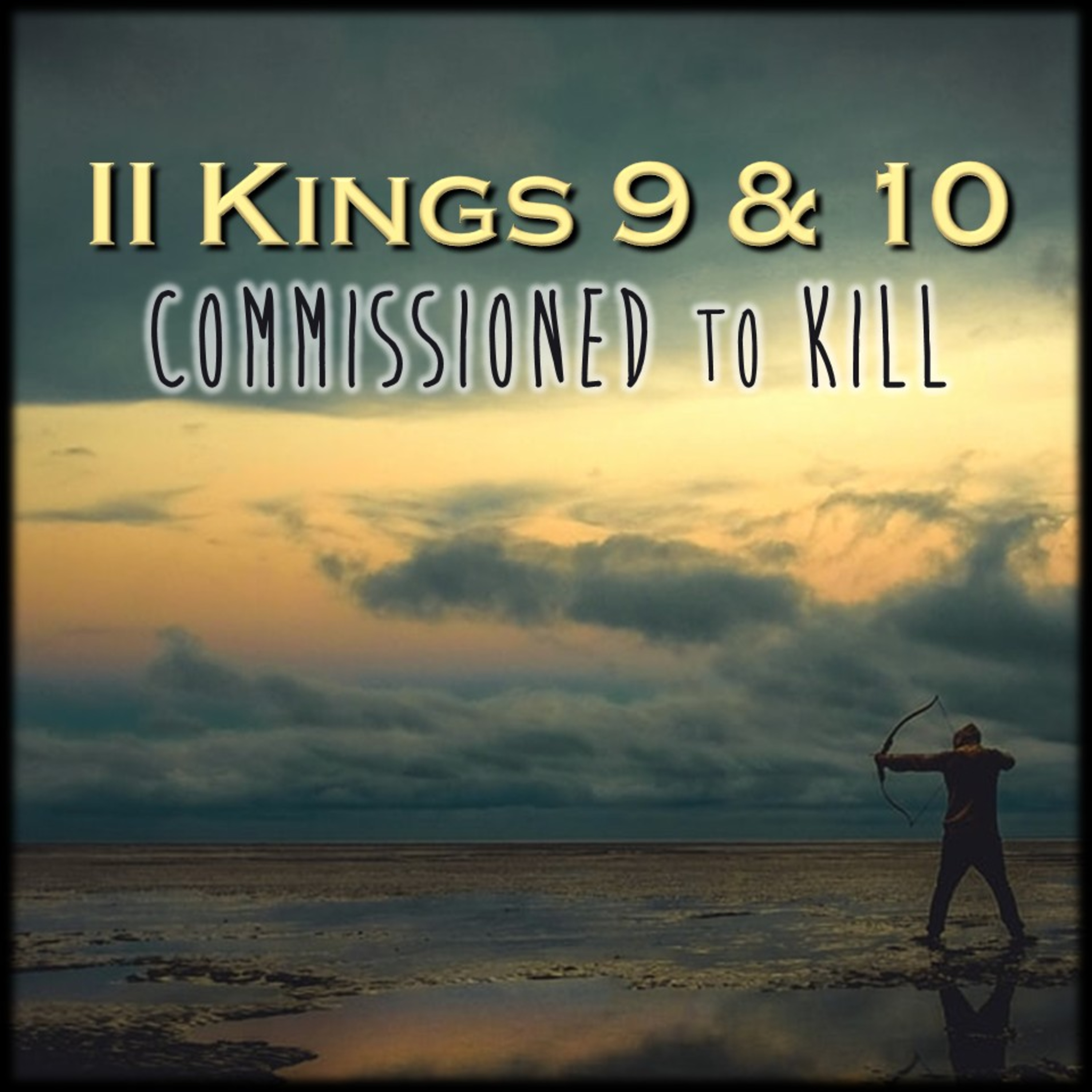 II Kings 9-10 | Commissioned to Kill | Believers Church - Duluth Church Sermons - Verse by Verse Bible Studies episode artwork