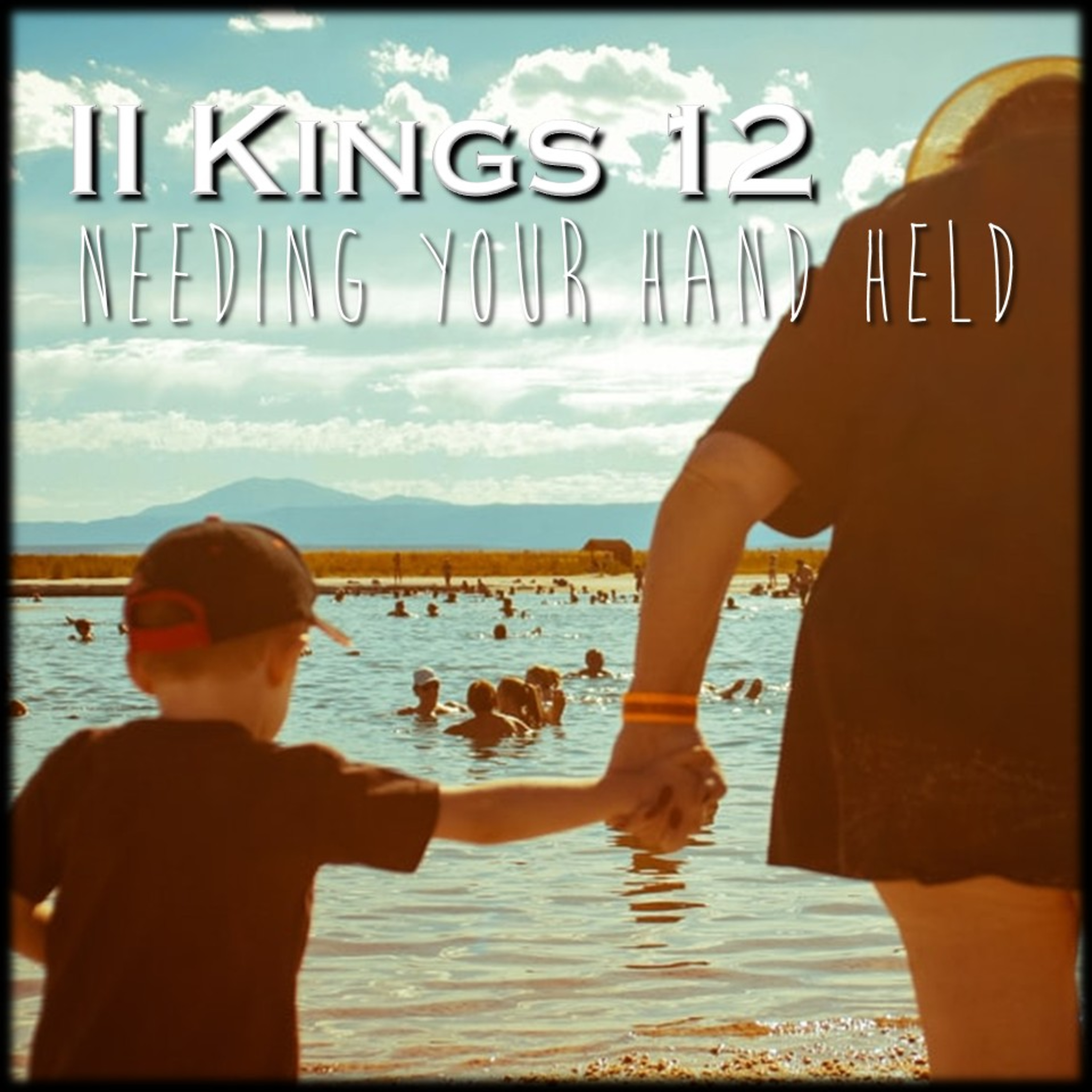 II Kings 12 | Needing Your Hand Held | Believers Church - Duluth Church Sermons - Verse by Verse Bible Studies episode artwork