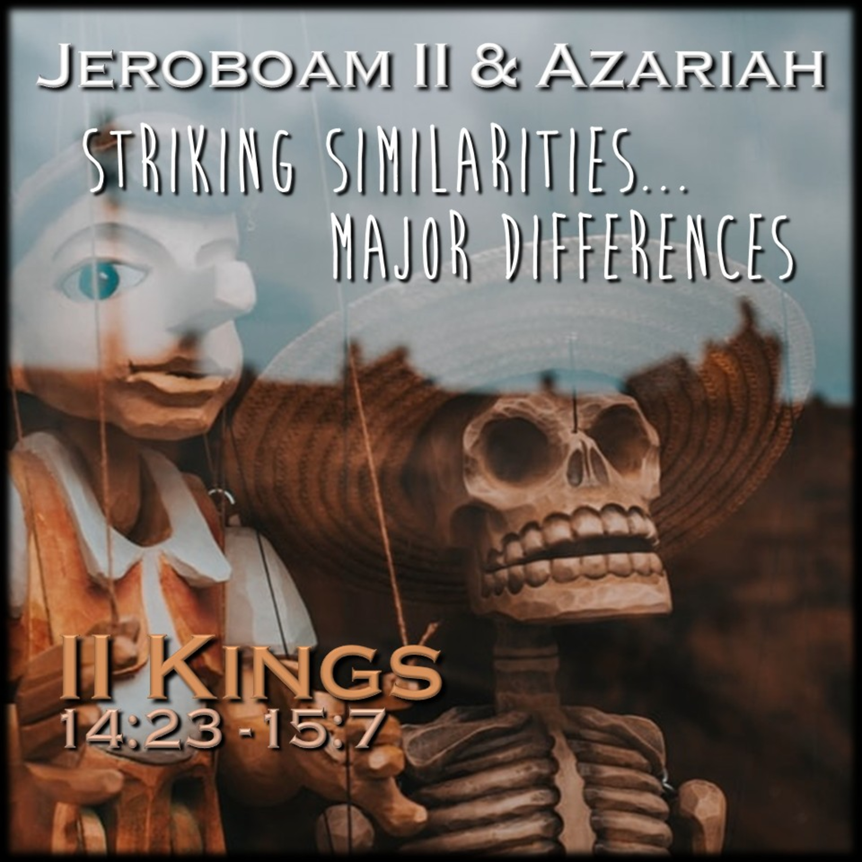 II Kings 14:23 - 15:7 | Jeroboam II & Azariah | Believers Church - Duluth Church Sermons - Verse by Verse Bible Studies episode artwork