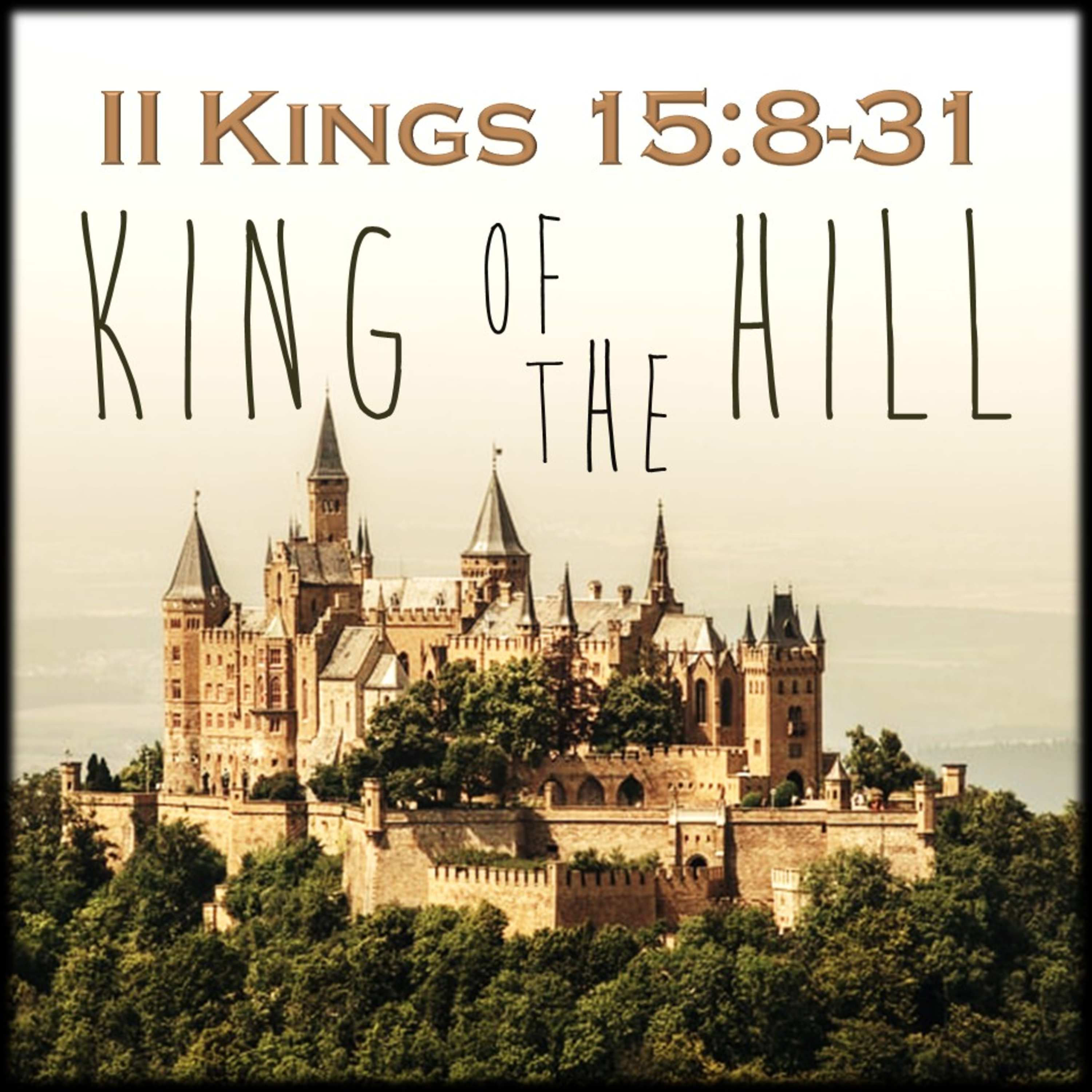 II Kings 15:8-31 | King of the Hill | Believers Church - Duluth Church Sermons - Verse by Verse Bible Studies episode artwork