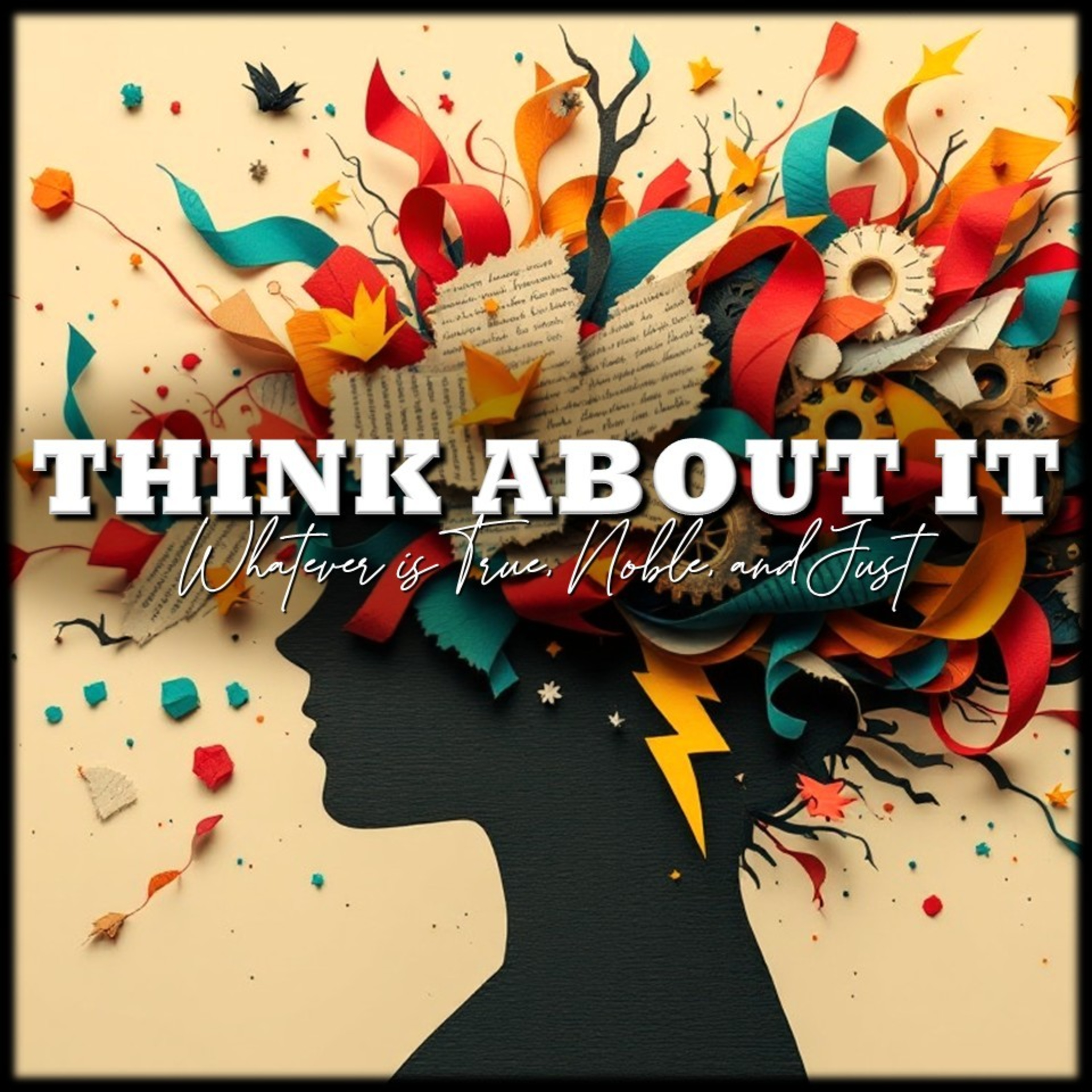 Think About It - Part 1: "Whatever Things Are True, Noble, & Just" | Believers Church - Duluth Church Sermons - Verse by Verse Bible Studies episode artwork
