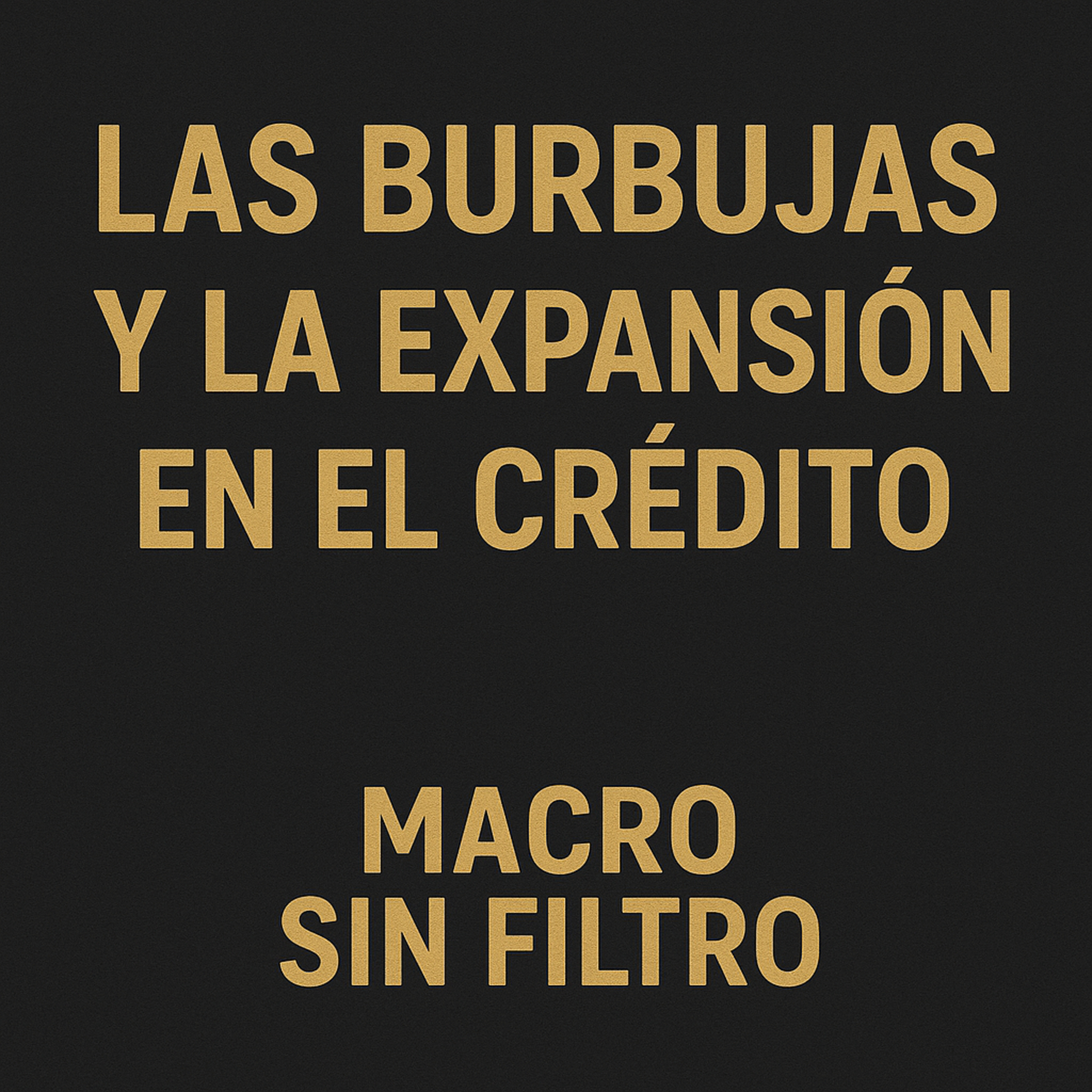Las Burbujas y la Expansion en el Credito episode artwork