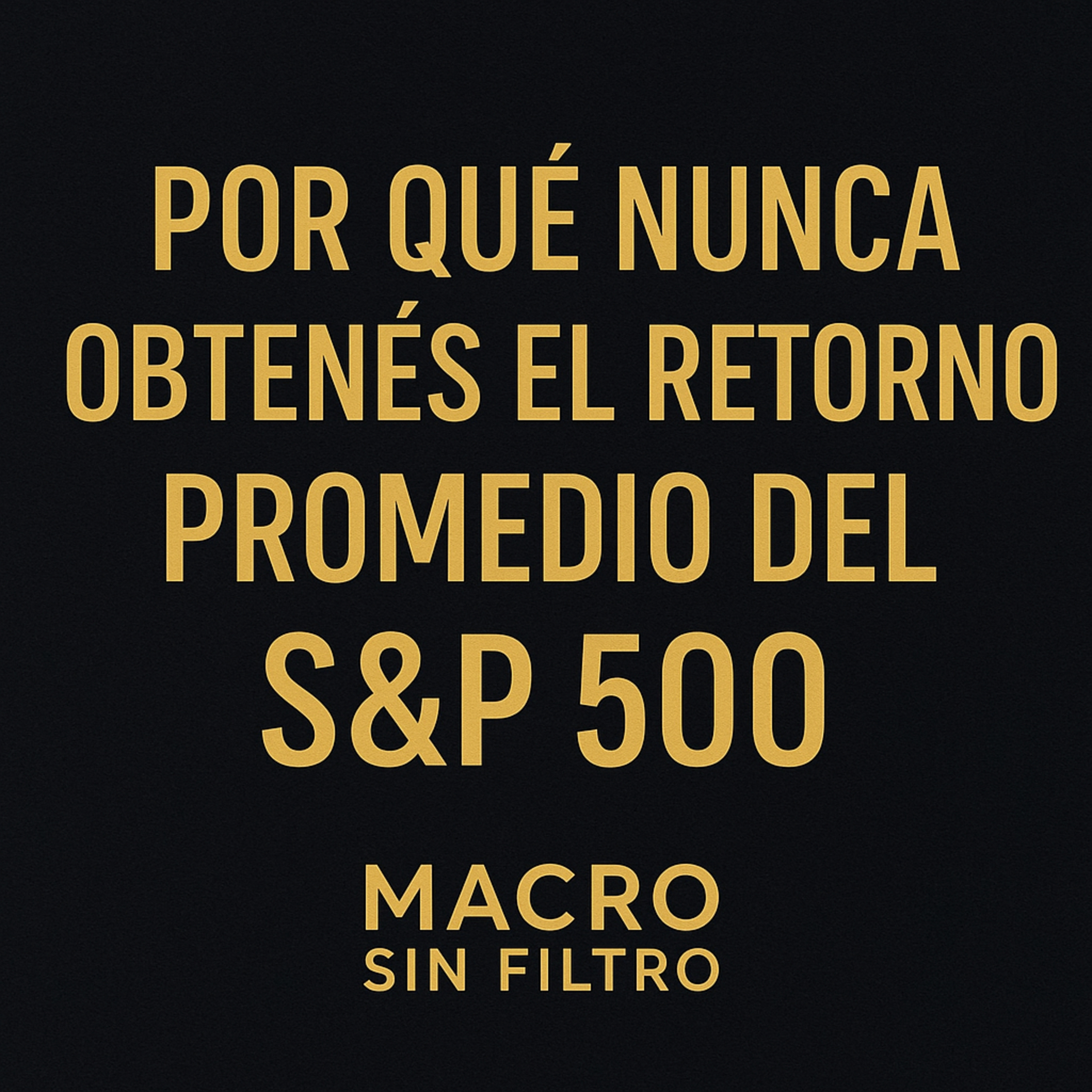 Por qué nunca obtenés el retorno promedio del S&P 500 episode artwork
