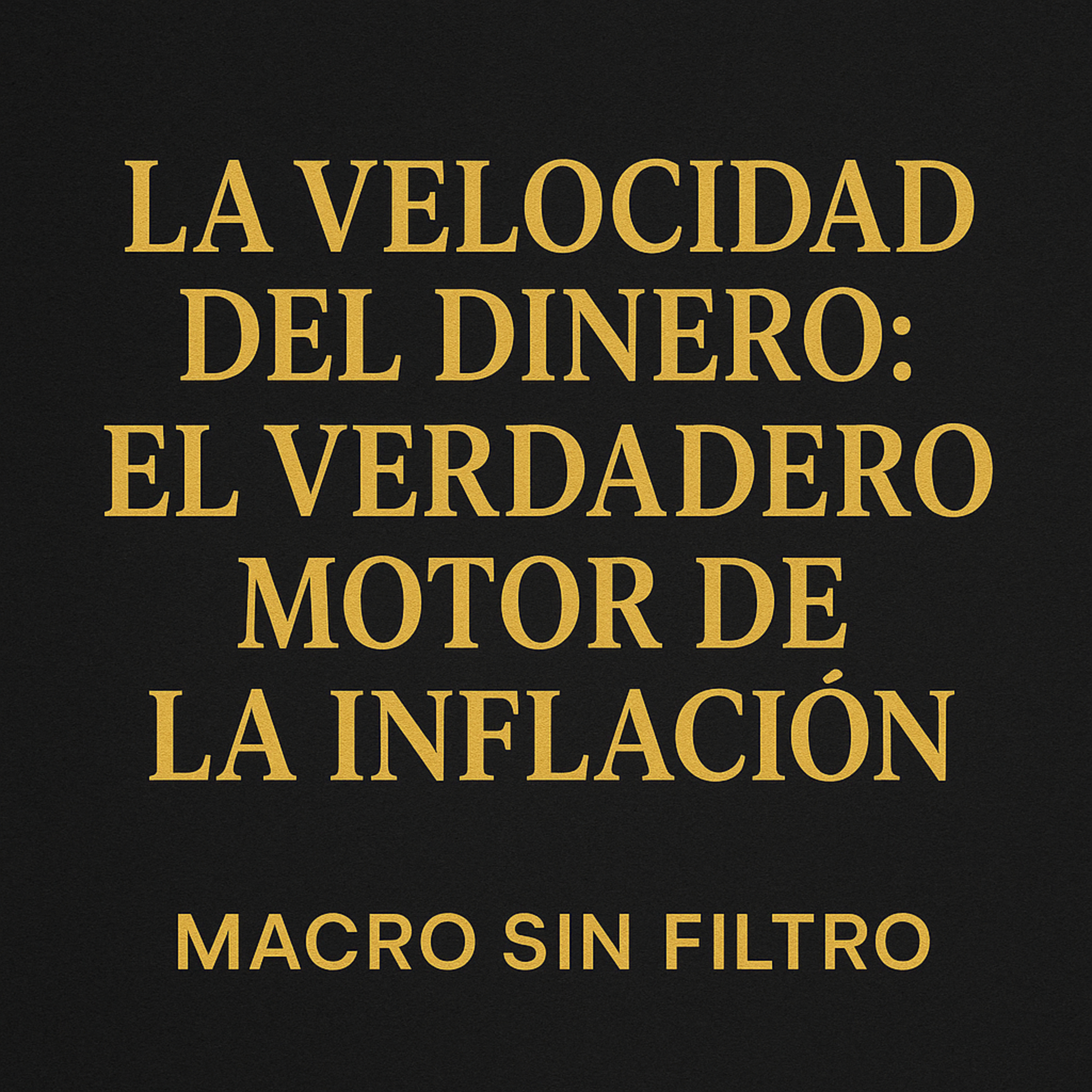 La velocidad del dinero: el verdadero motor de la inflación episode artwork