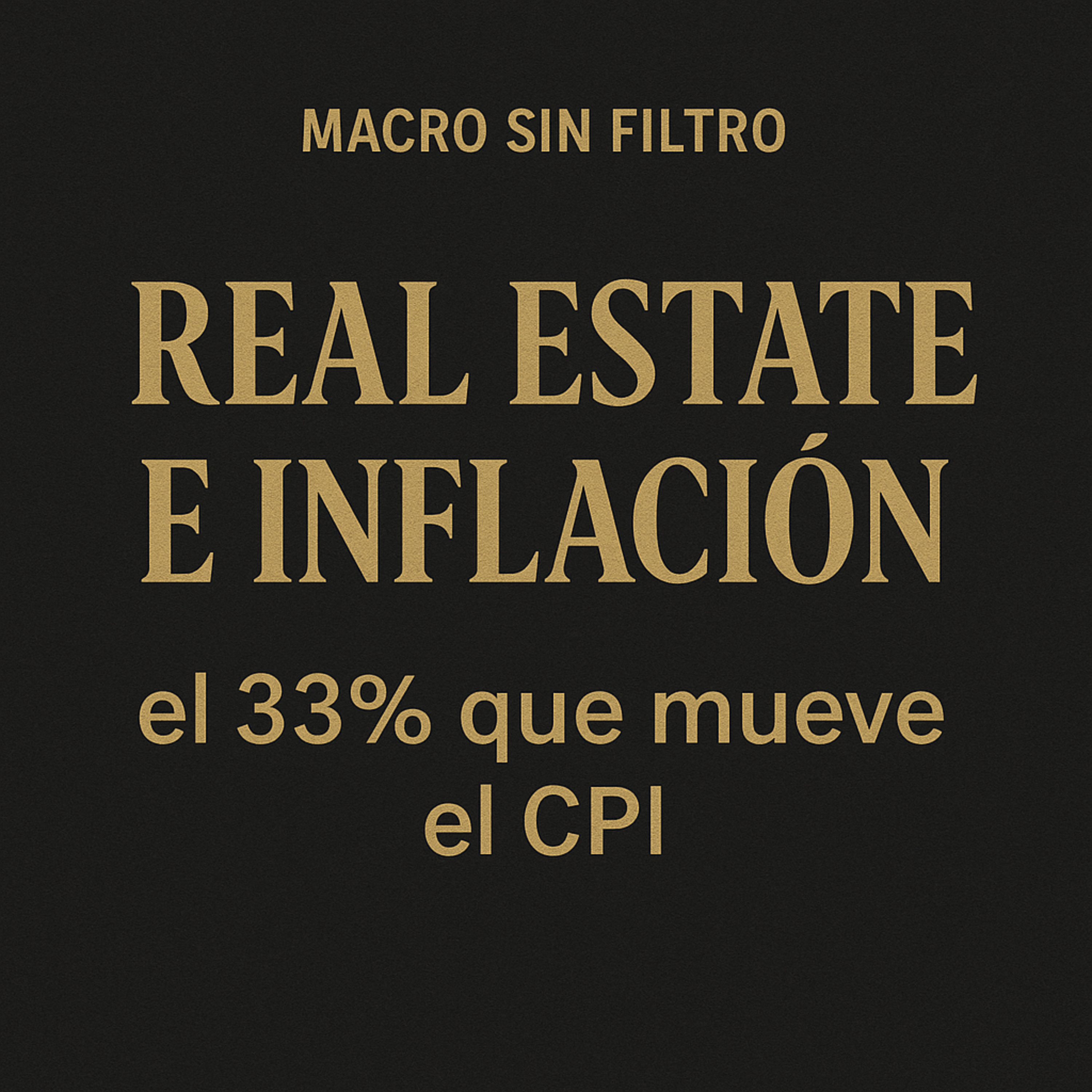 Real Estate e Inflación: el 33% que mueve el CPI episode artwork