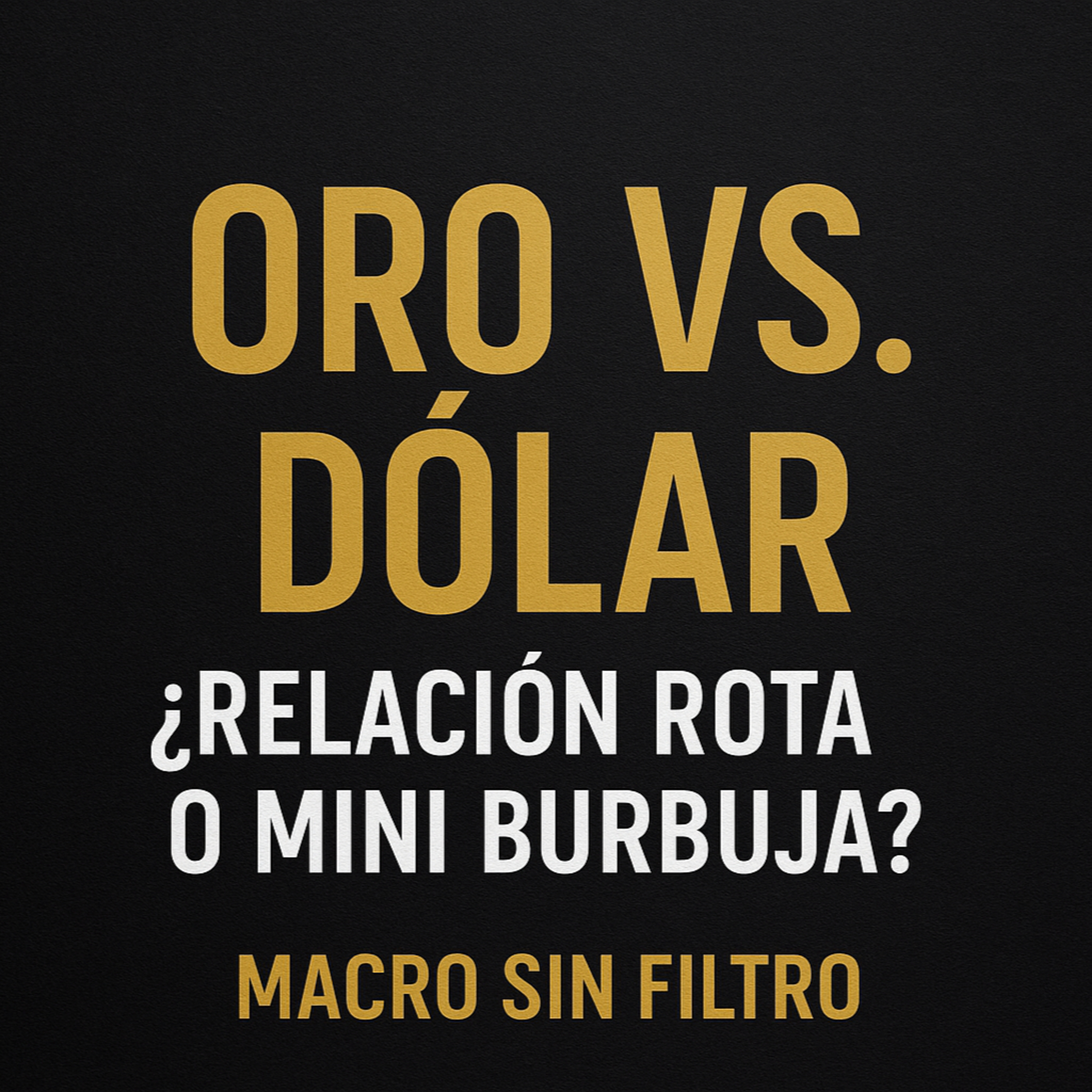Oro vs. Dólar: ¿Relación Rota o Mini Burbuja? episode artwork