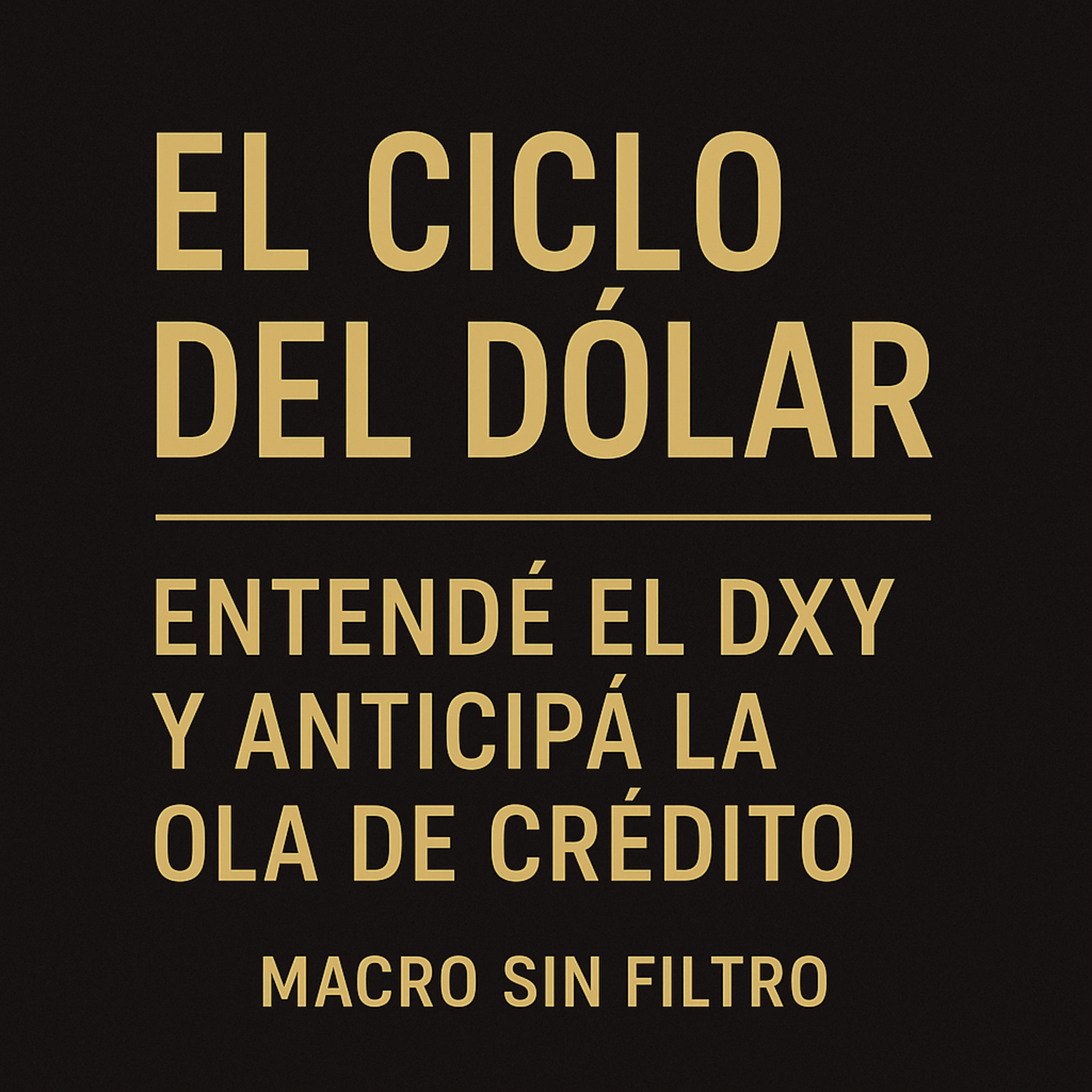 El Ciclo del Dólar: Entendé el DXY y Anticipá la Ola de Crédito episode artwork