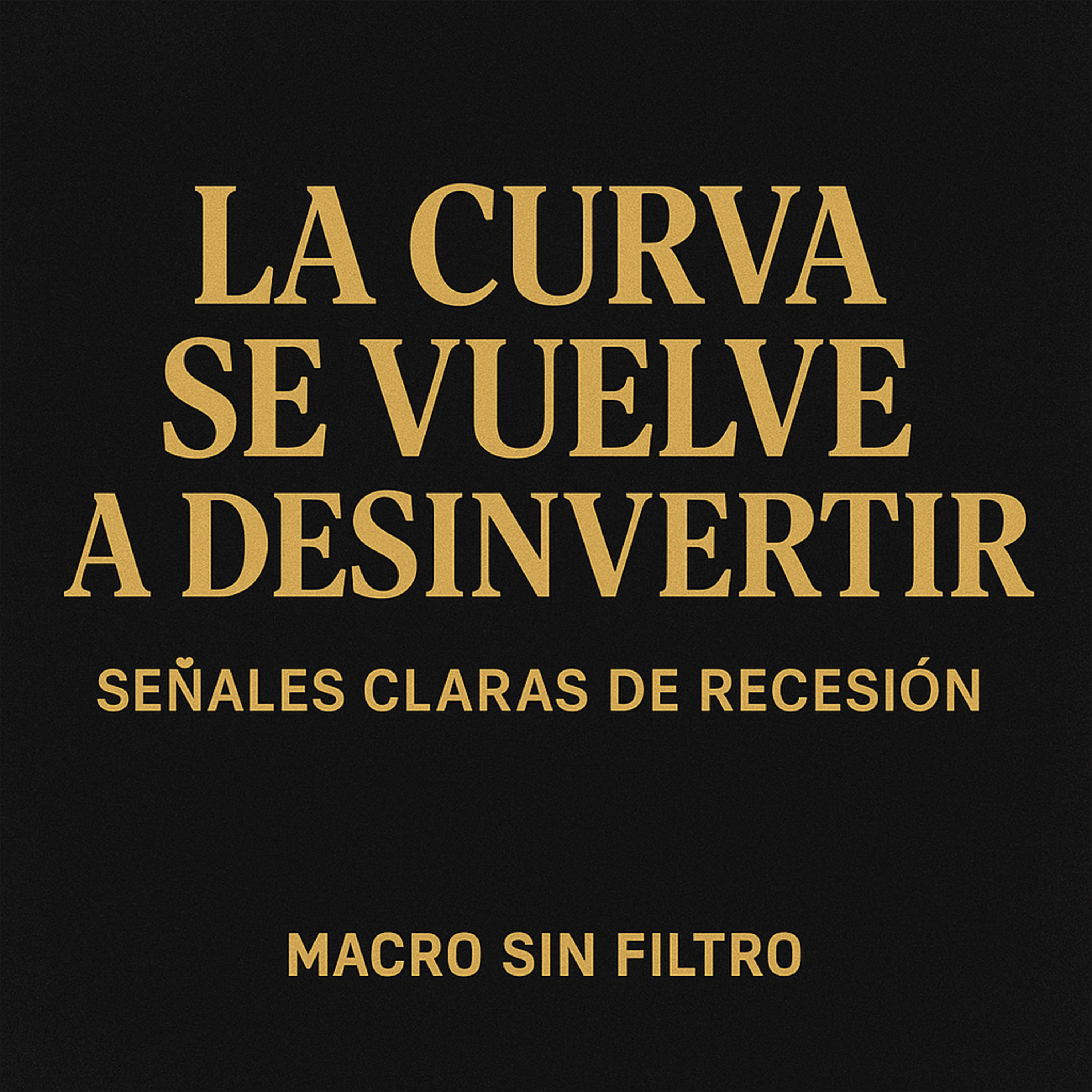 La curva se vuelve a desinvertir: señales claras de recesión episode artwork