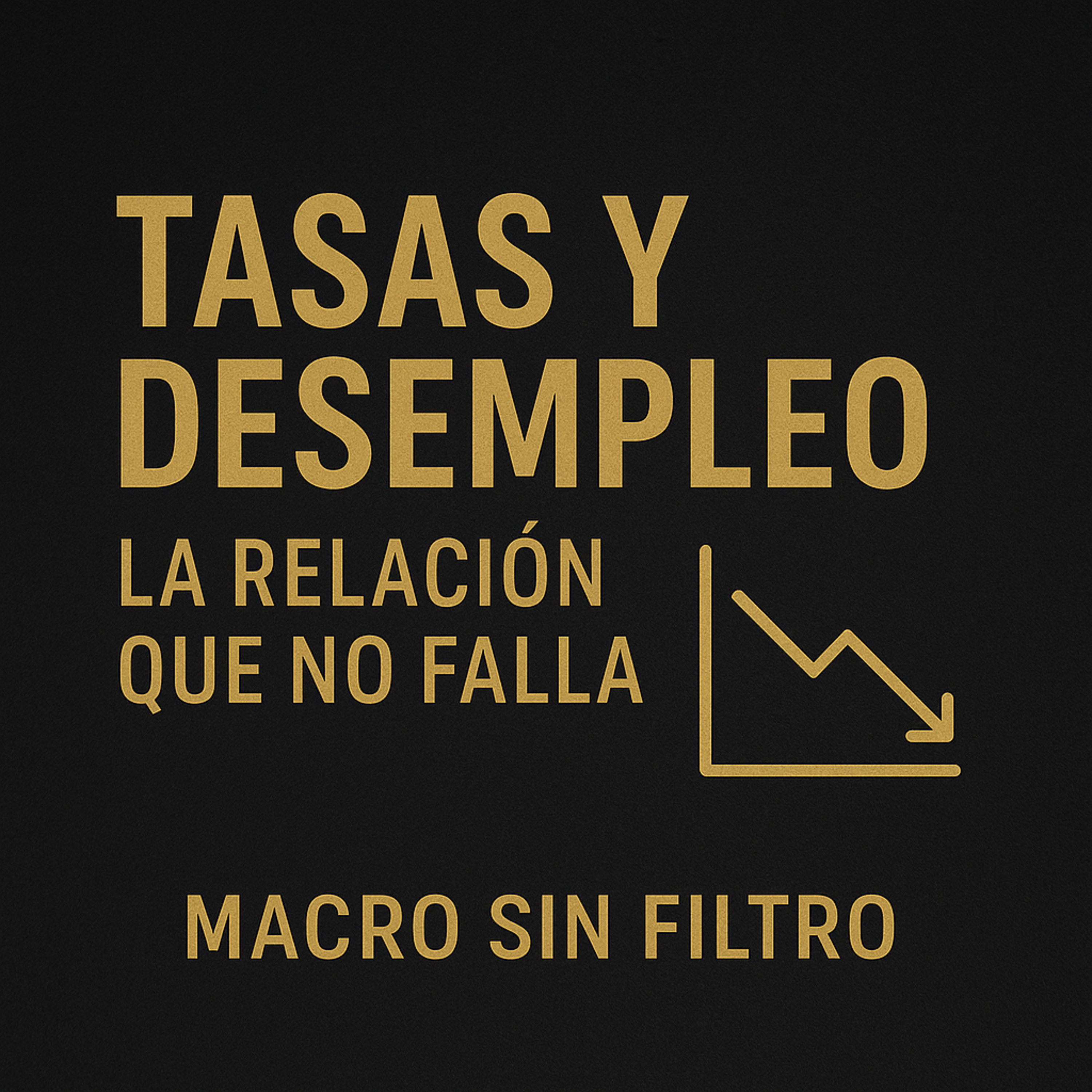Tasas y Desempleo: La Relación que No Falla episode artwork