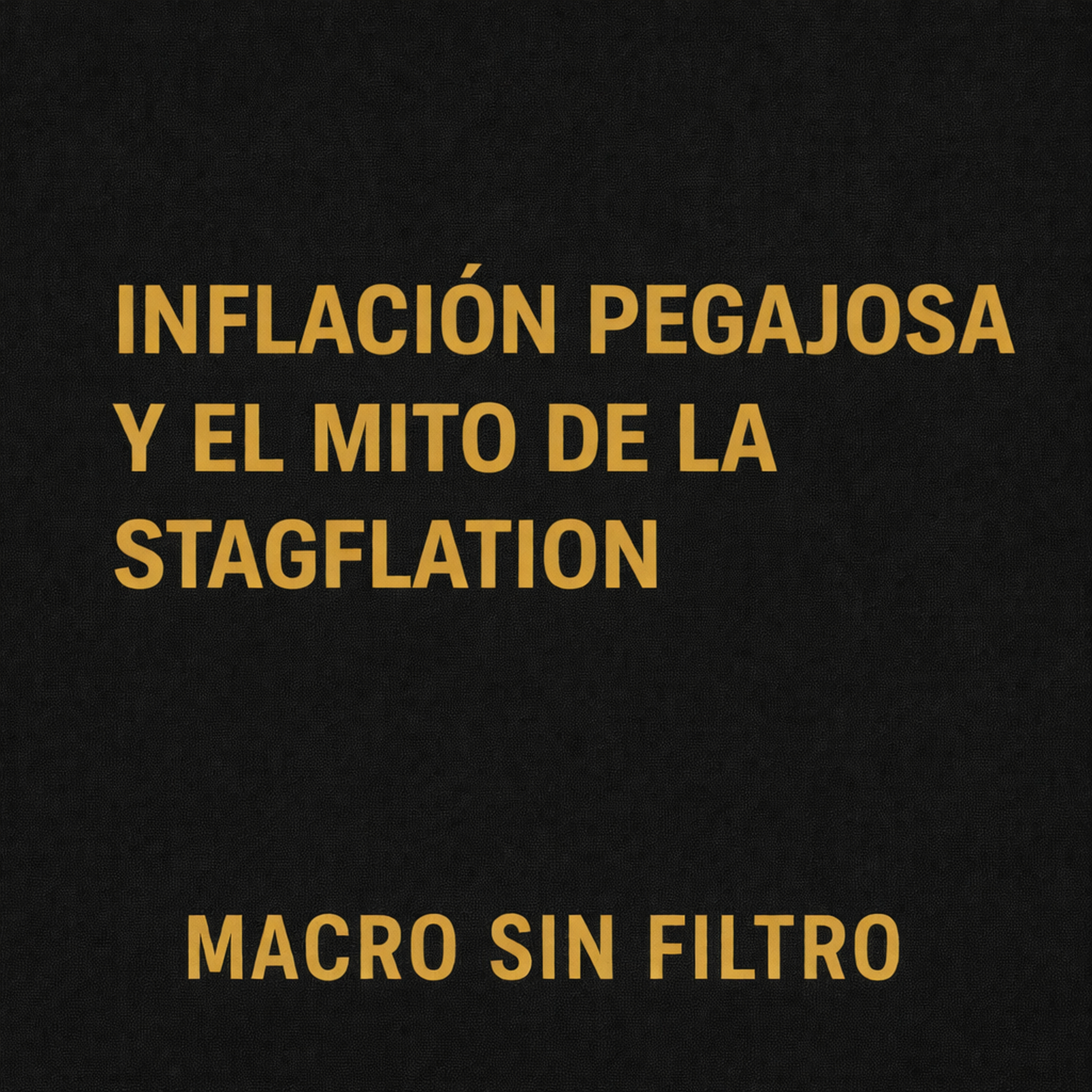 Inflación Pegajosa y el Mito de la Stagflation episode artwork