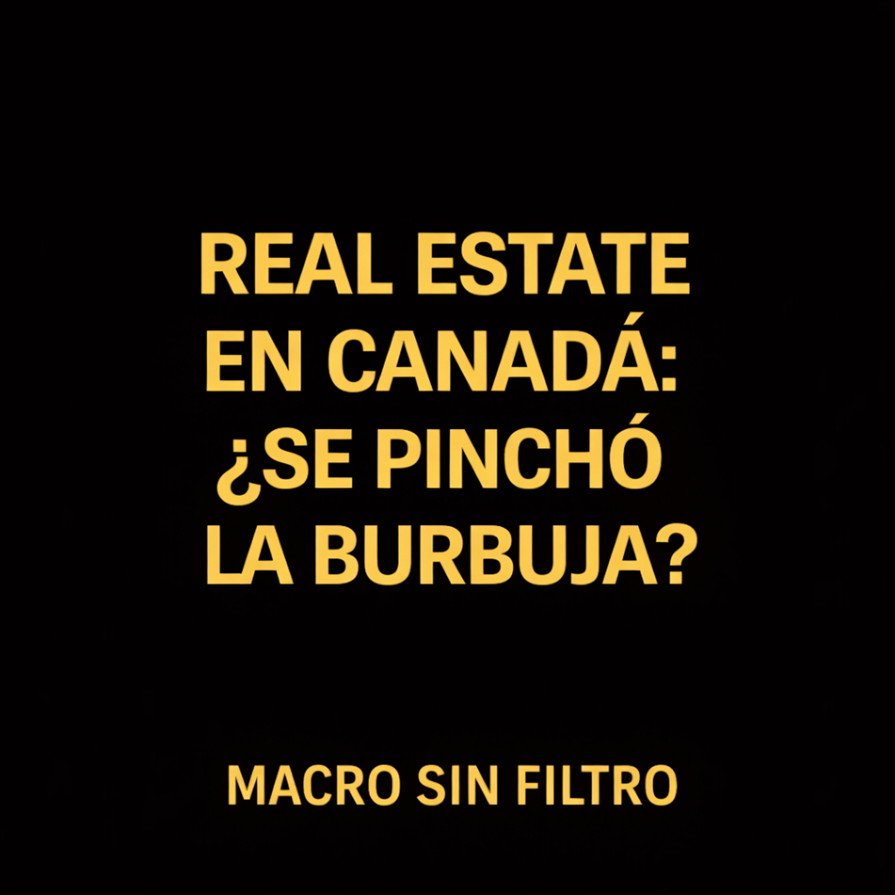 Real Estate en Canadá: ¿Se Pinchó la Burbuja? episode artwork