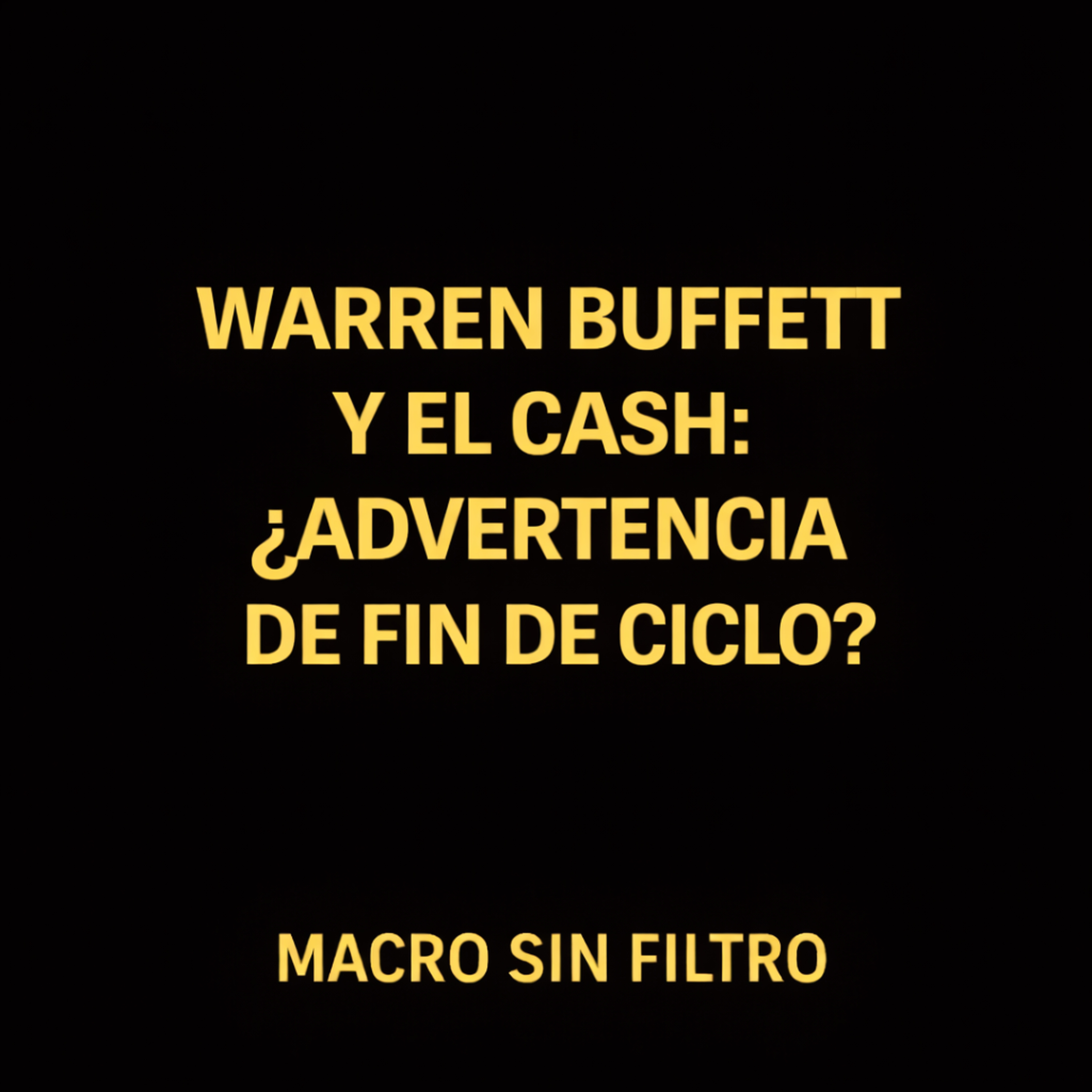 Warren Buffett y el Cash: ¿Advertencia de Fin de Ciclo? episode artwork