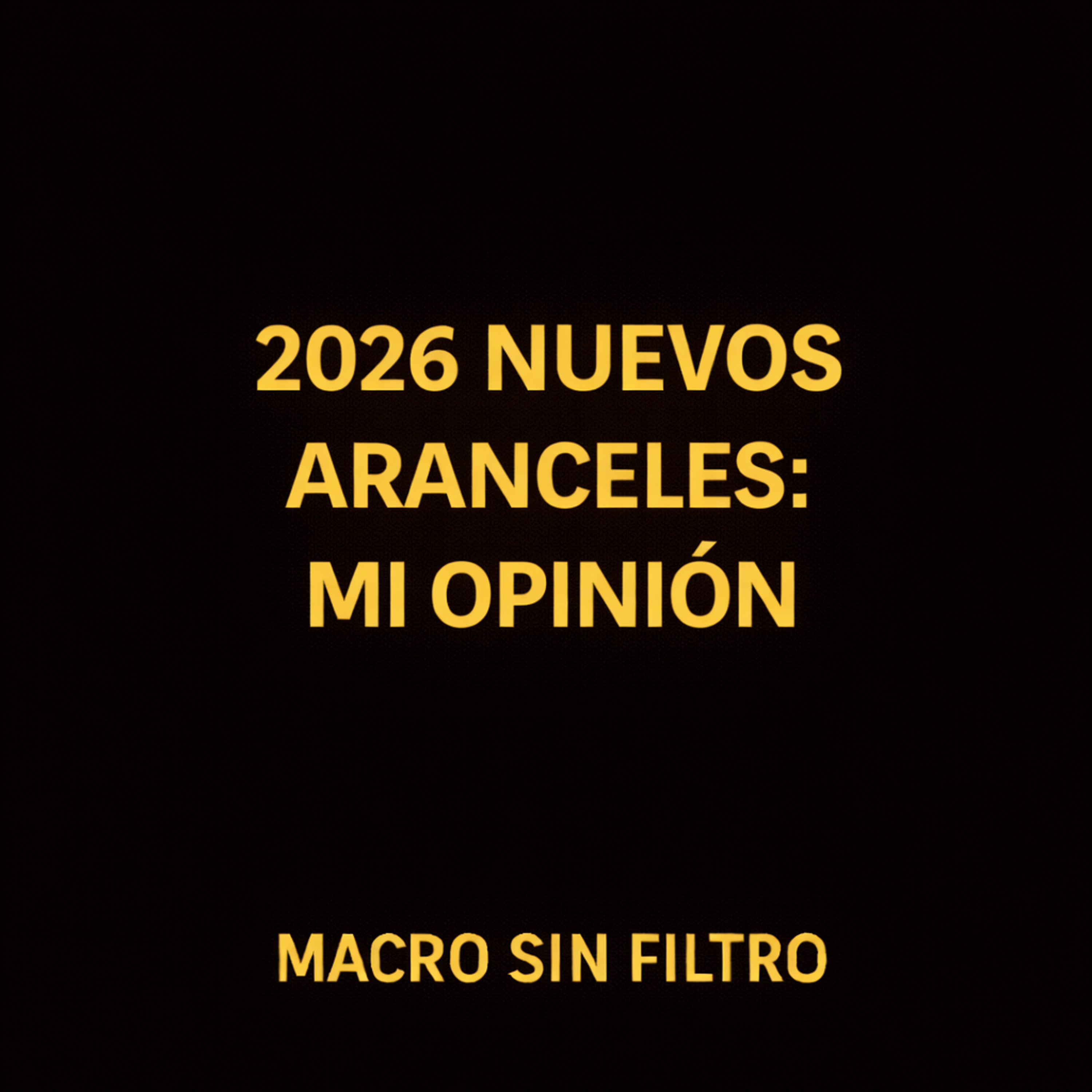 2026 Nuevos Aranceles: Mi Opinion episode artwork