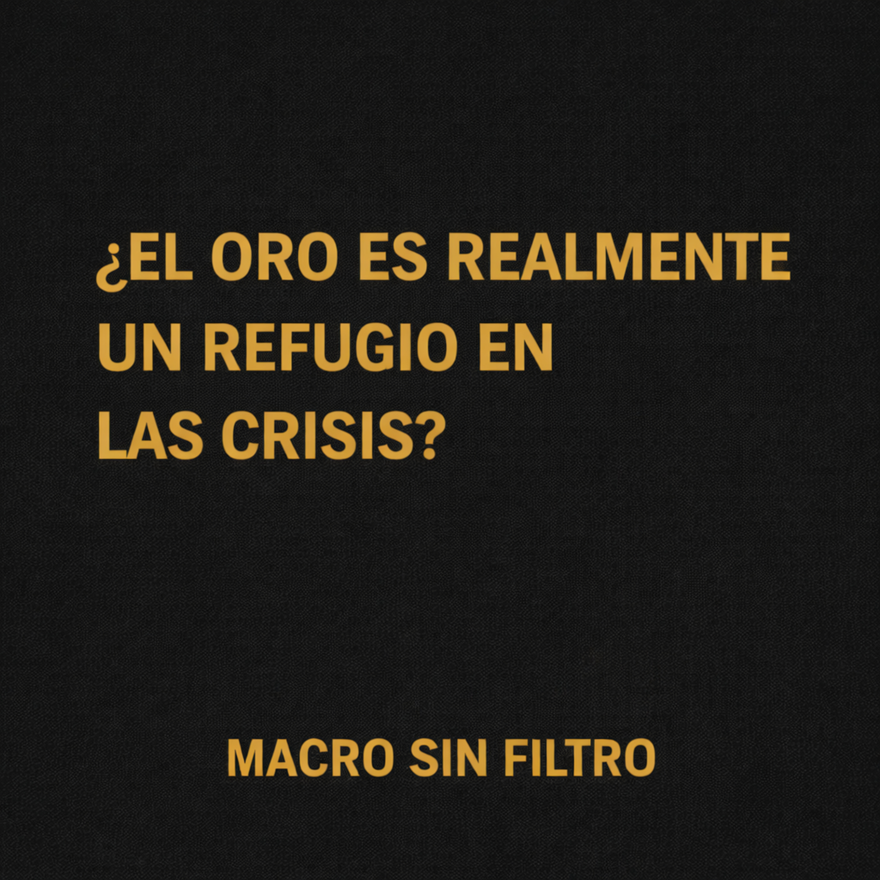 ¿El Oro es Realmente un Refugio en las Crisis? episode artwork