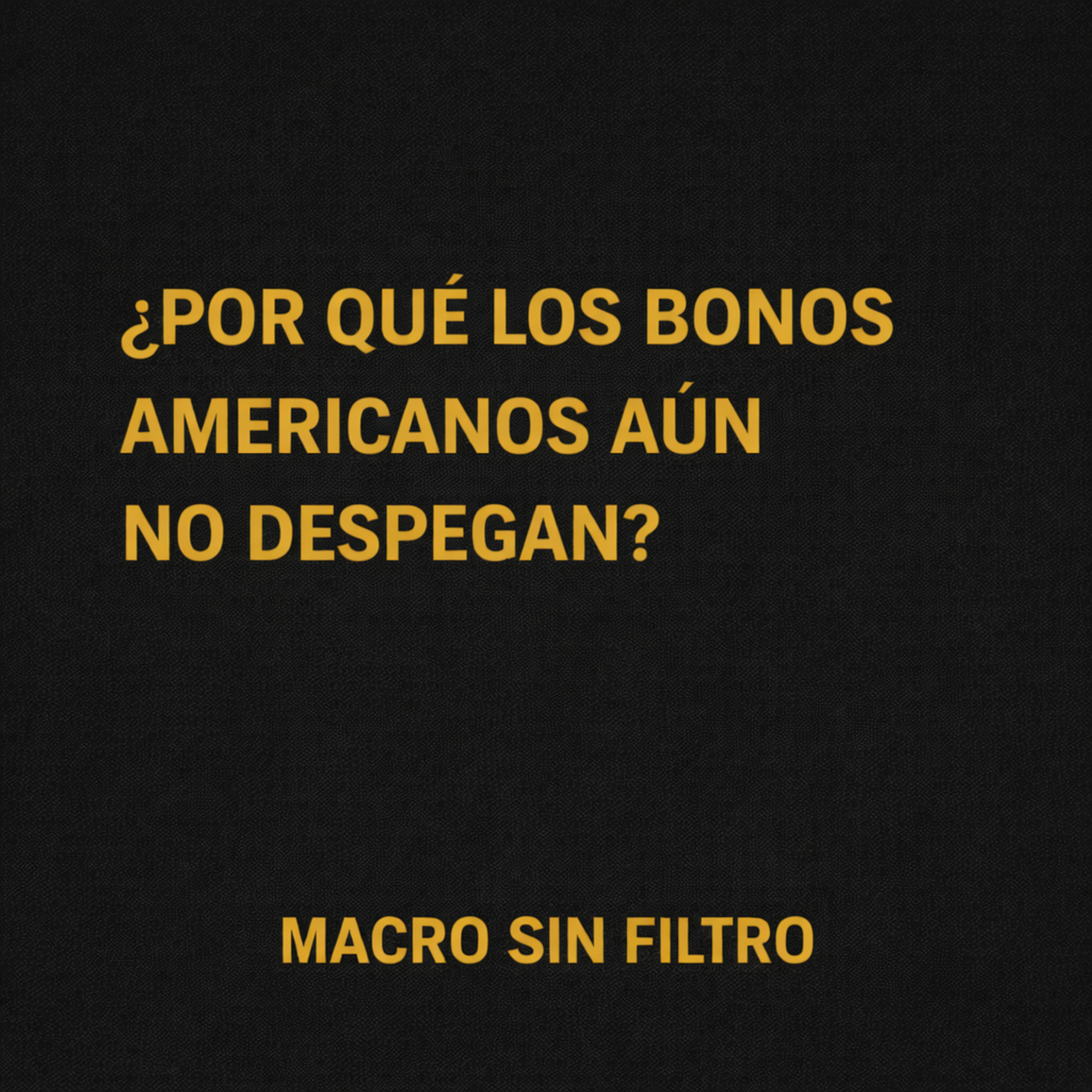 ¿Por Qué los Bonos Americanos Aún No Despegan? La Clave Está en el Desempleo episode artwork