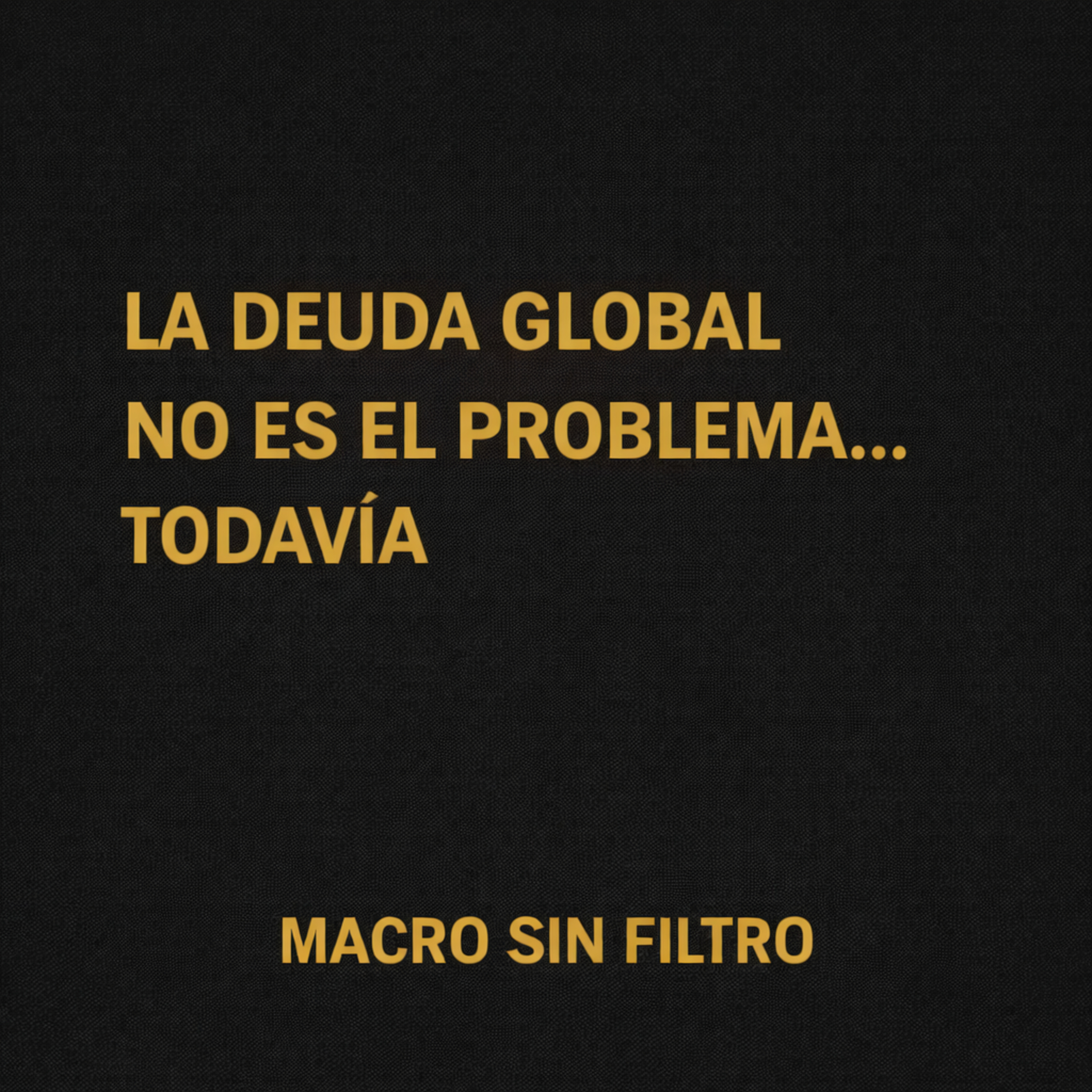 La deuda global no es el problema… todavía episode artwork