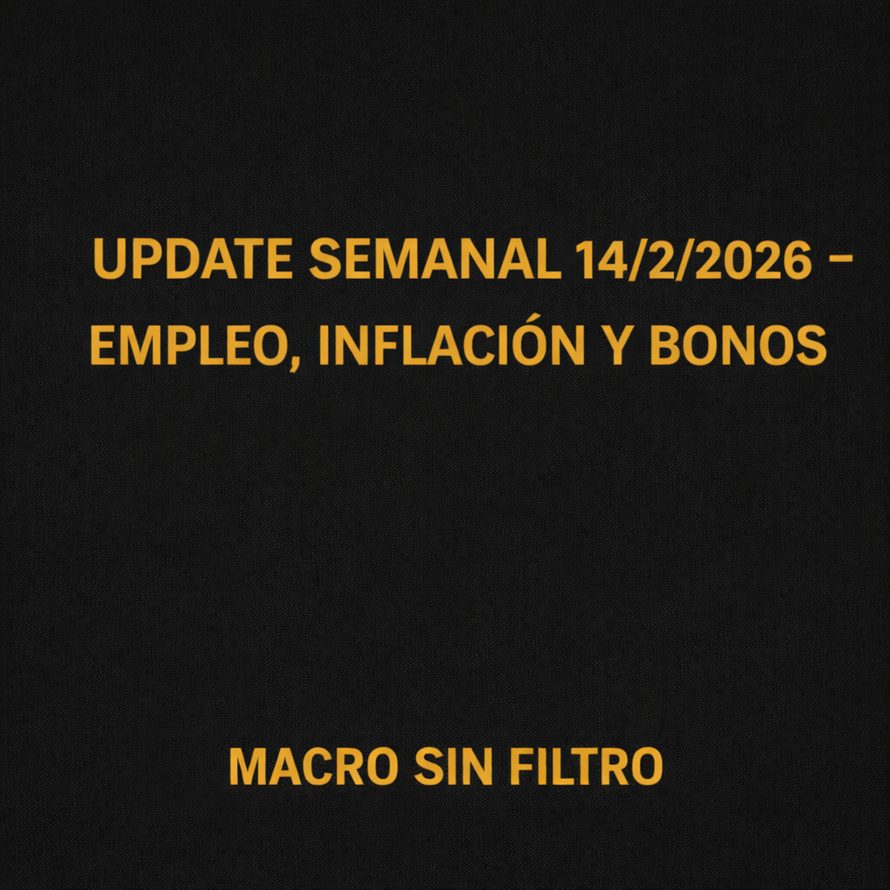 Update Semanal - Empleo, Inflación y Bonos: ¿El Mercado Está Viendo Algo Distinto? episode artwork