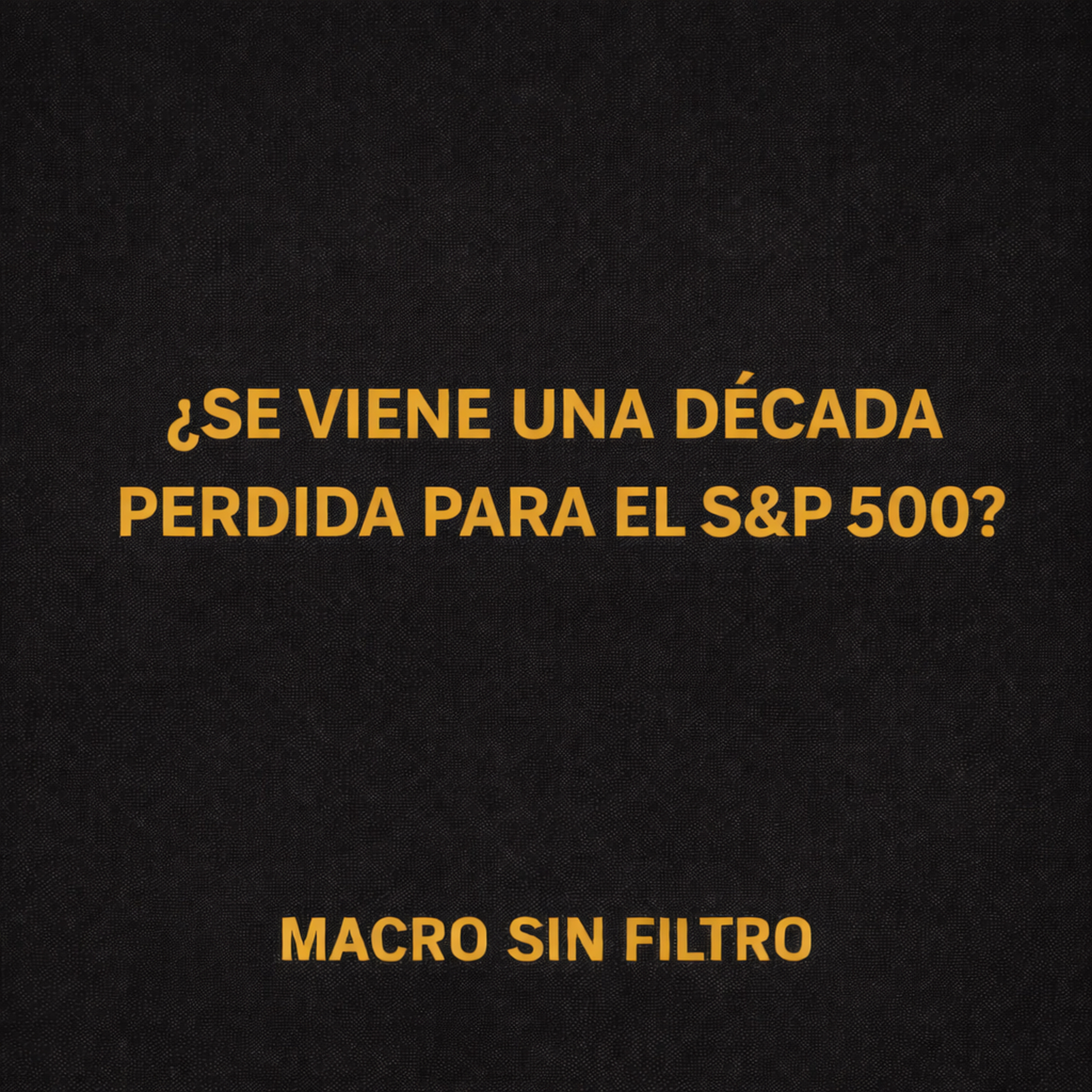 ¿Se Viene Una Década Perdida para el S&P 500? episode artwork