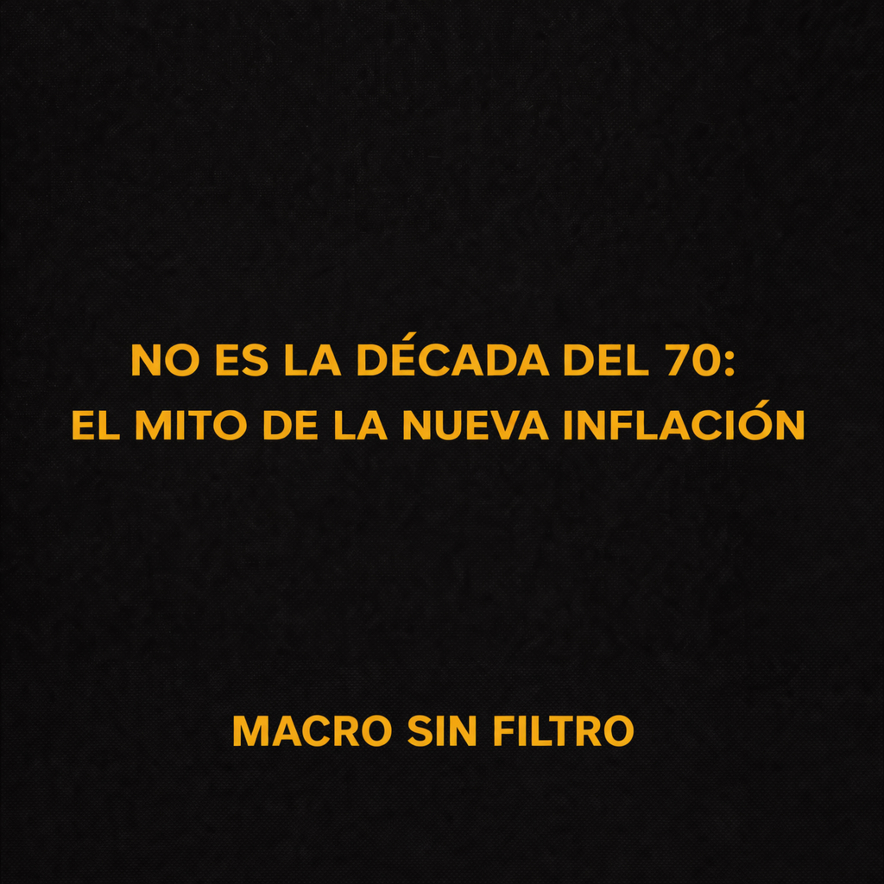 No Es la Década del 70: El Mito de la Nueva Inflación episode artwork