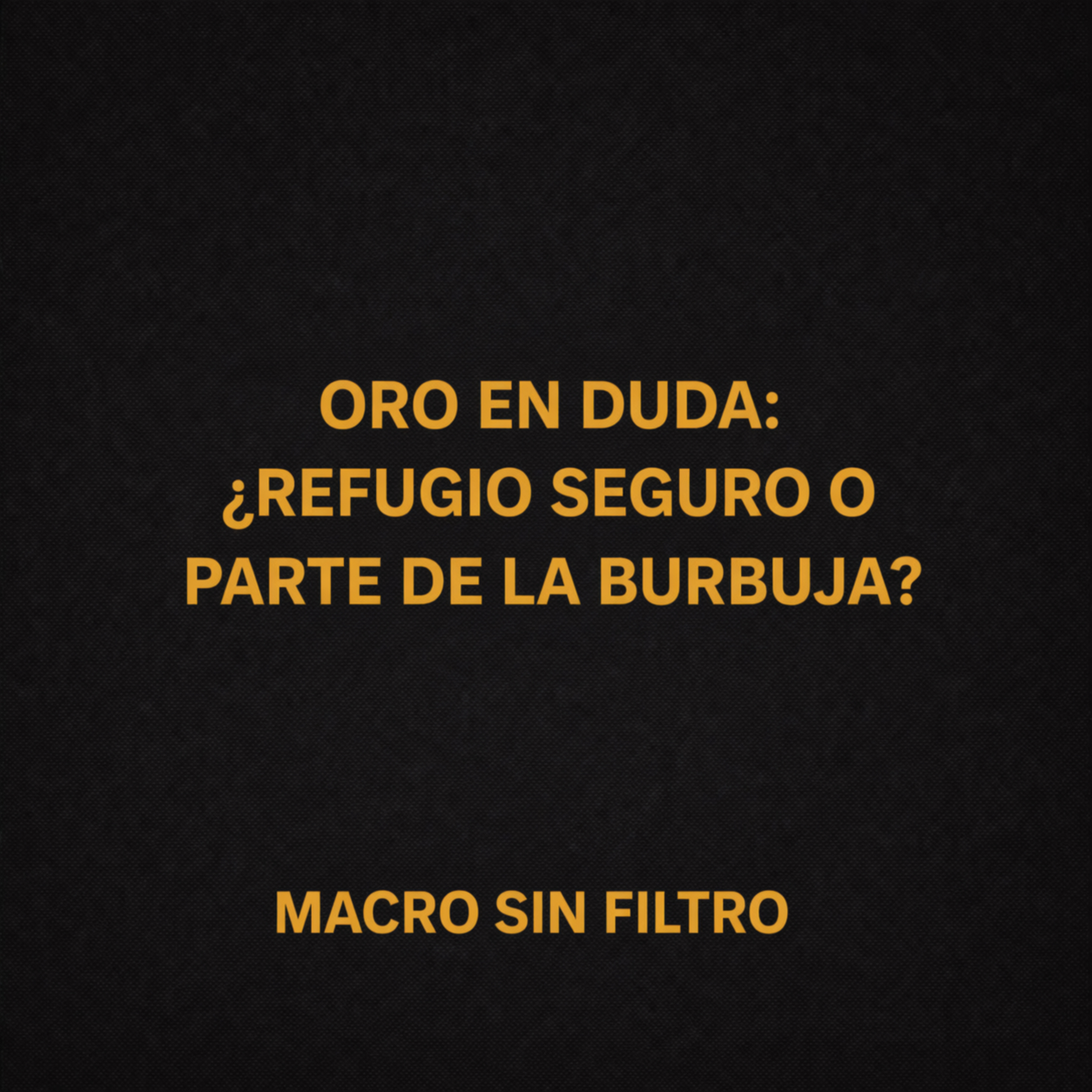 Oro en Duda: ¿Refugio Seguro o Parte de la Burbuja? episode artwork