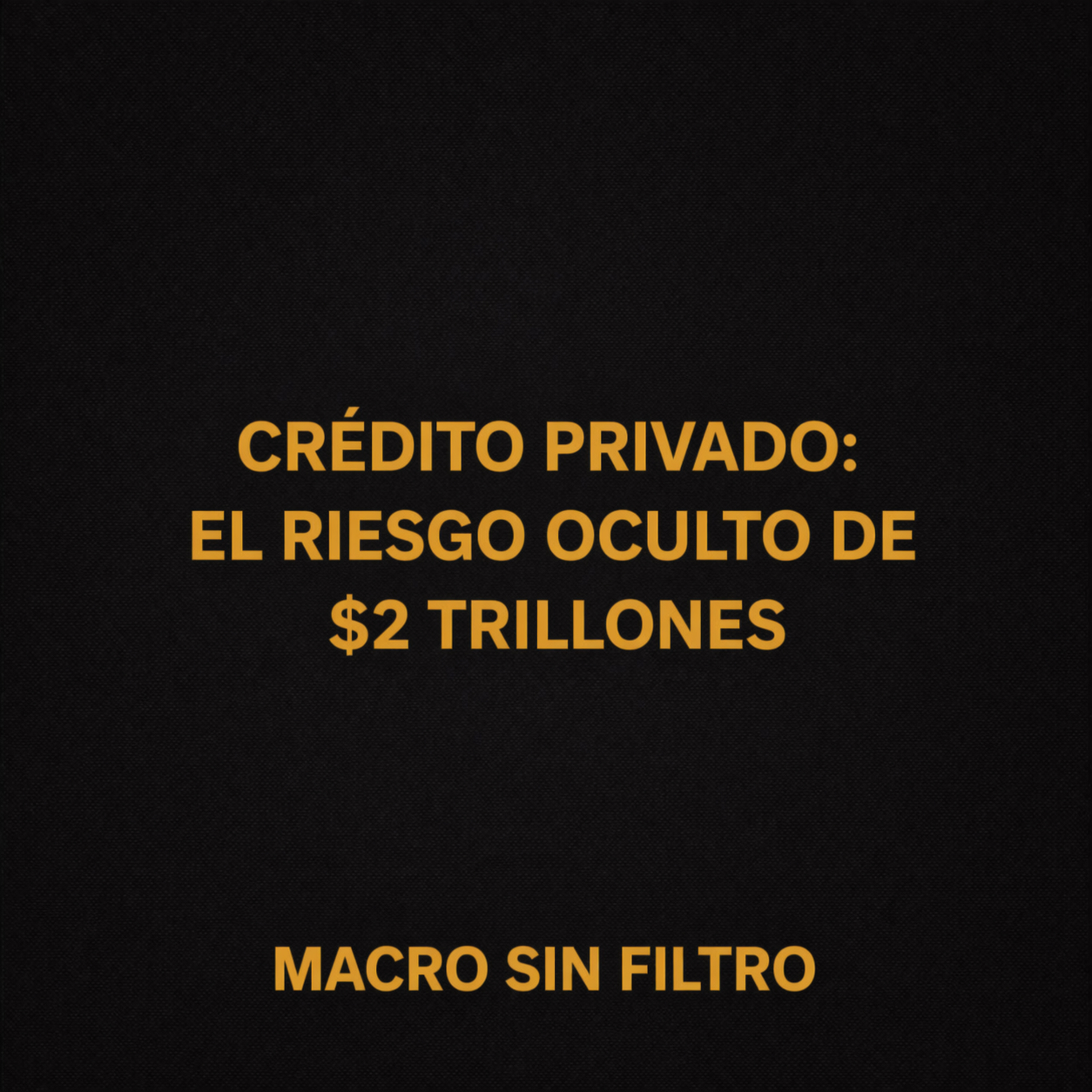 Crédito Privado: El Riesgo Oculto de $2 Trillones episode artwork