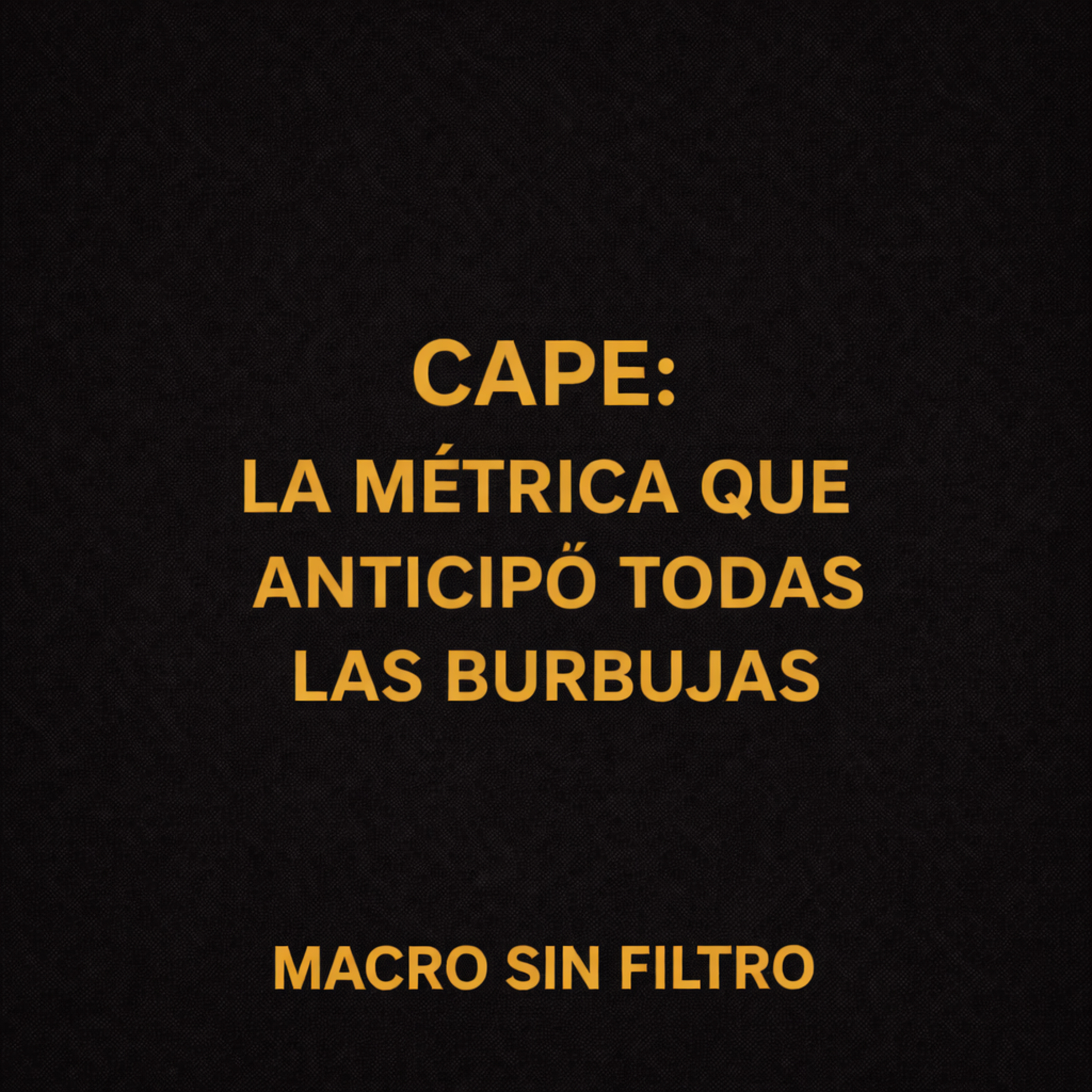 CAPE: La Métrica Que Anticipó Todas las Burbujas episode artwork