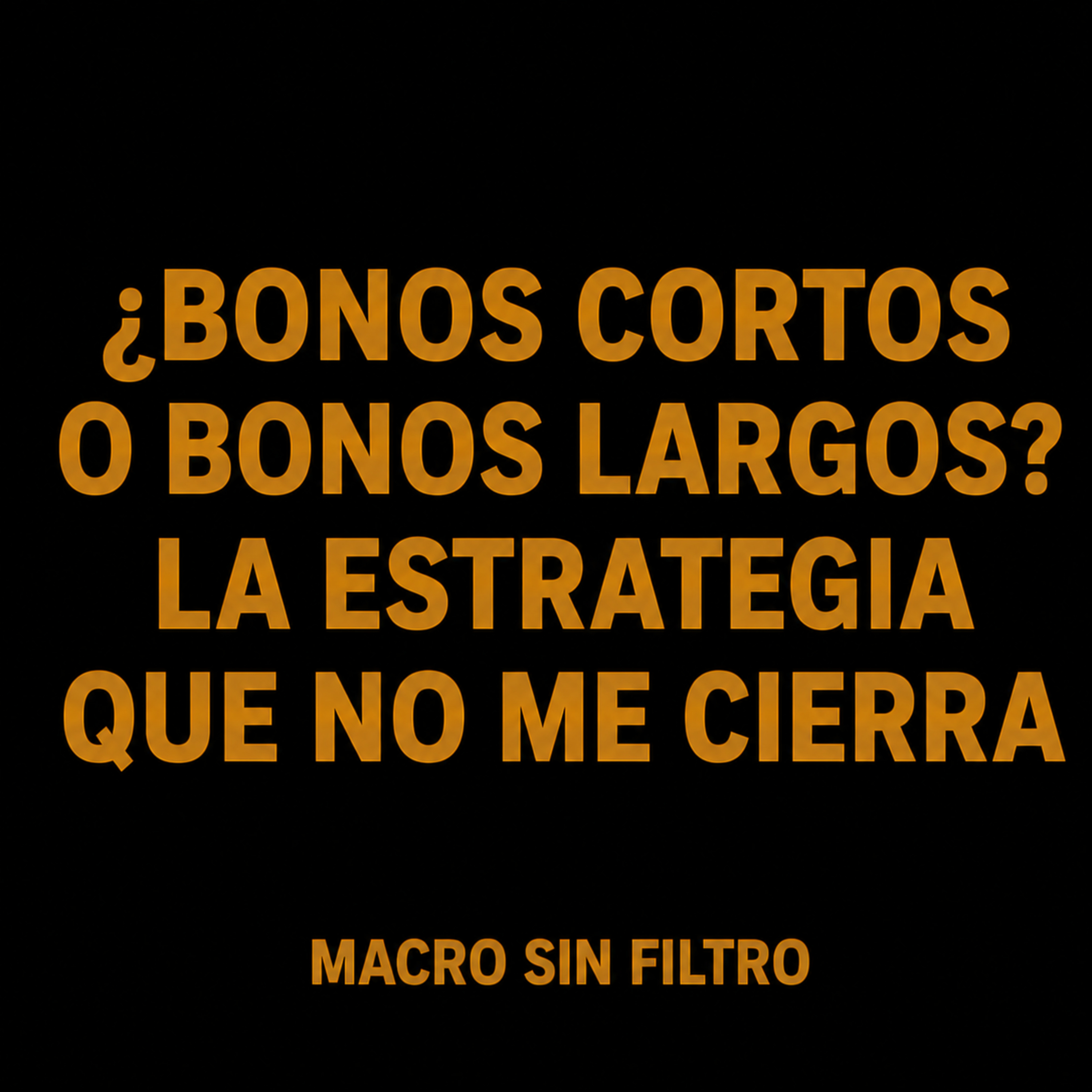 ¿Bonos Cortos o Bonos Largos? La Estrategia Que No Me Cierra episode artwork