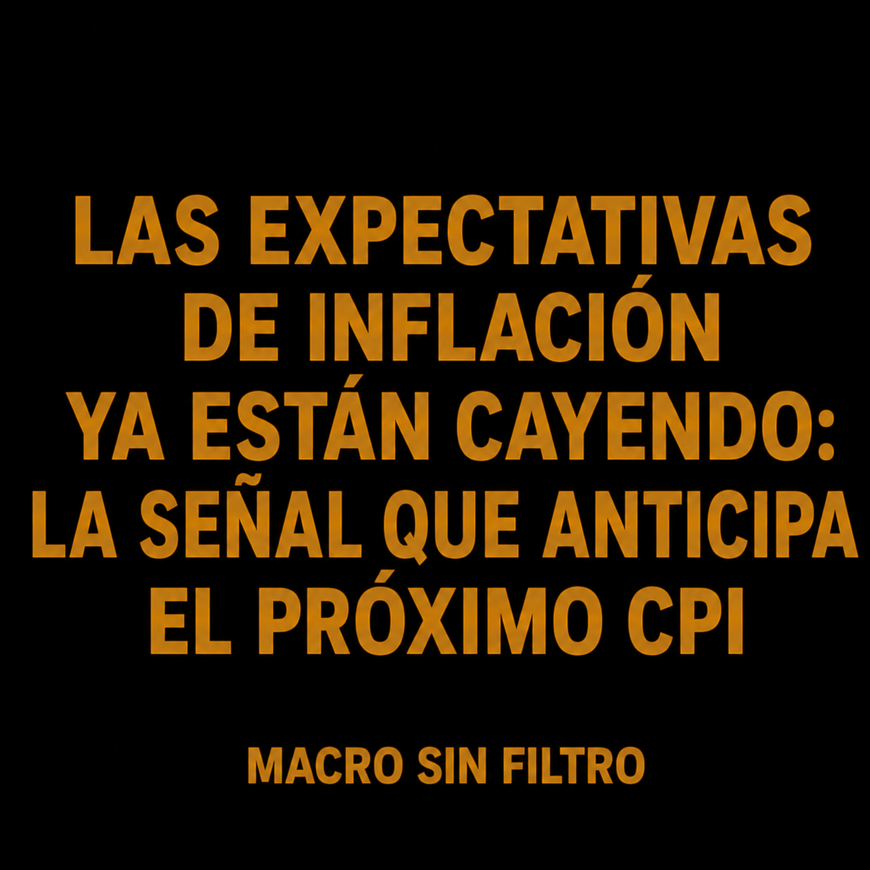Las Expectativas de Inflación Ya Están Cayendo: La Señal Que Anticipa el Próximo CPI episode artwork