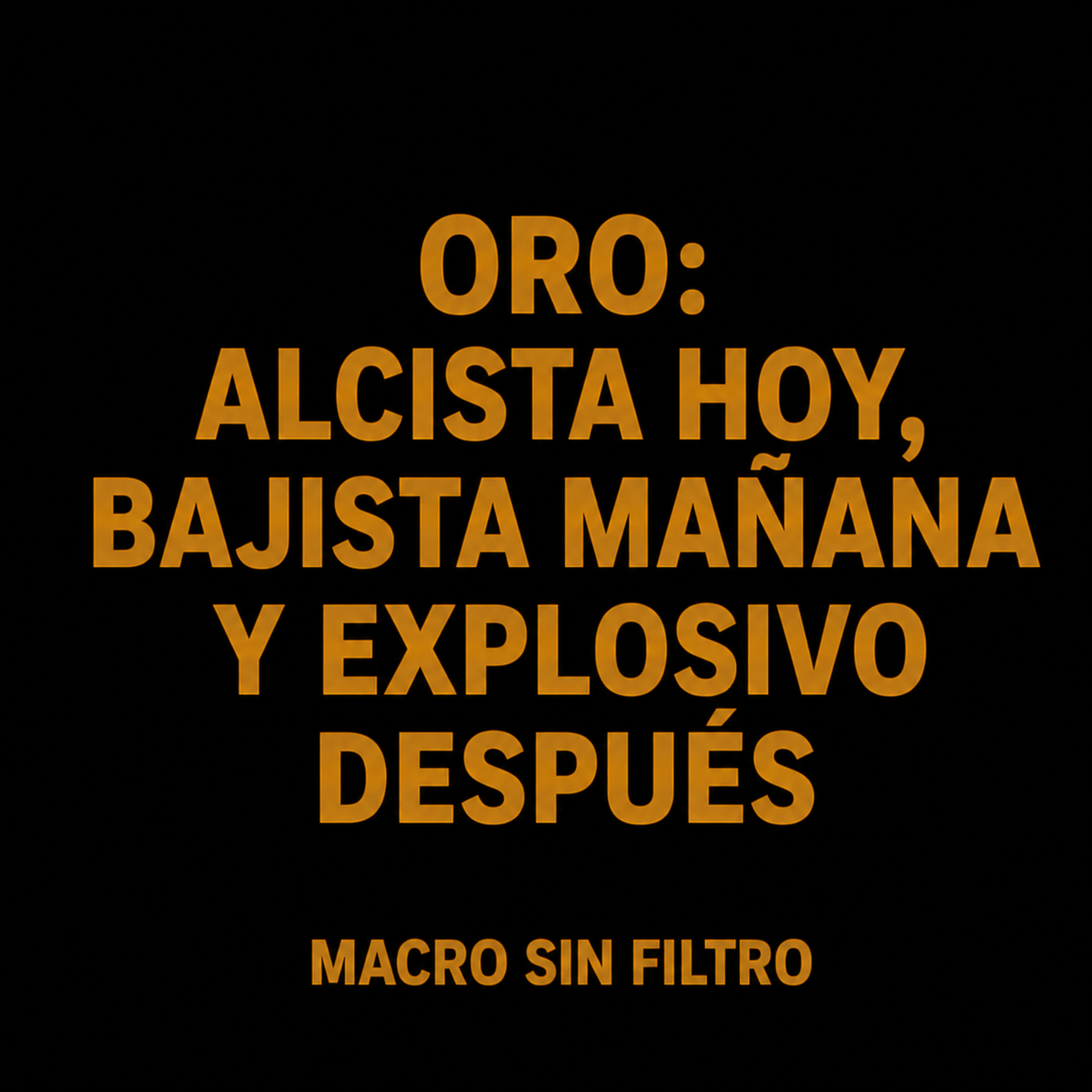 Oro: Alcista Hoy, Bajista Mañana y Explosivo Después episode artwork