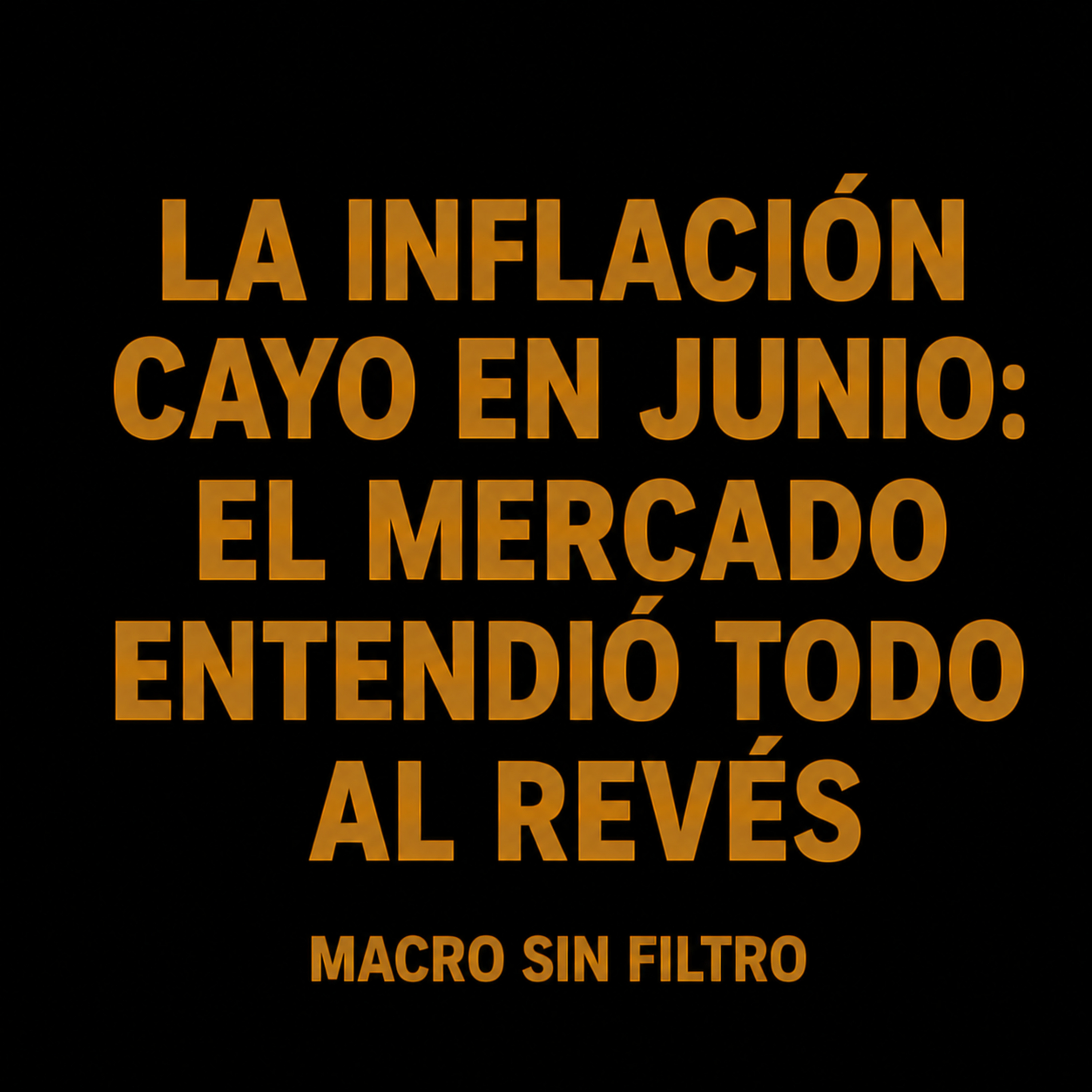 La Inflación cayo en Junio: El Mercado Entendió Todo al Revés episode artwork