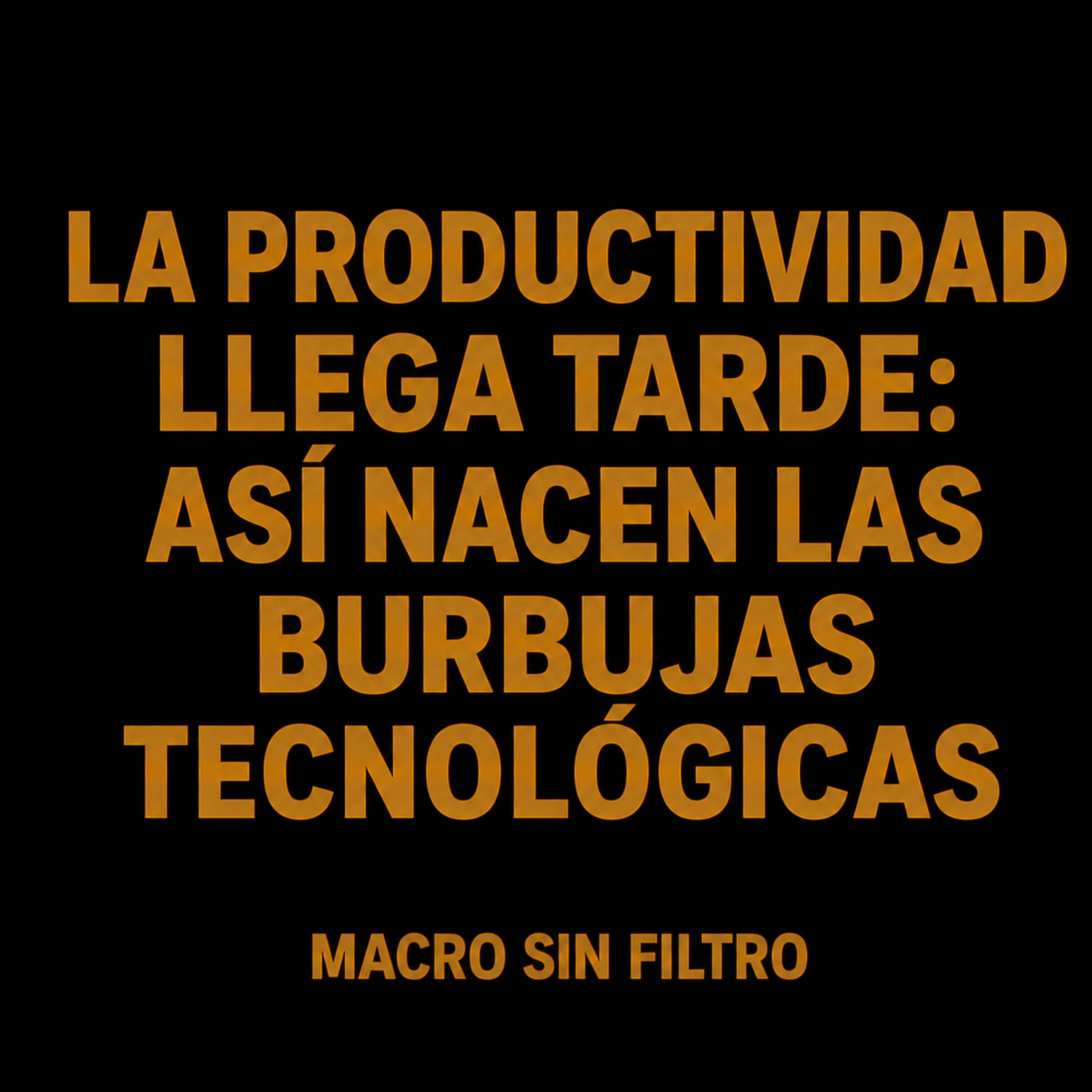 La Productividad Llega Tarde: Así Nacen las Burbujas Tecnológicas episode artwork