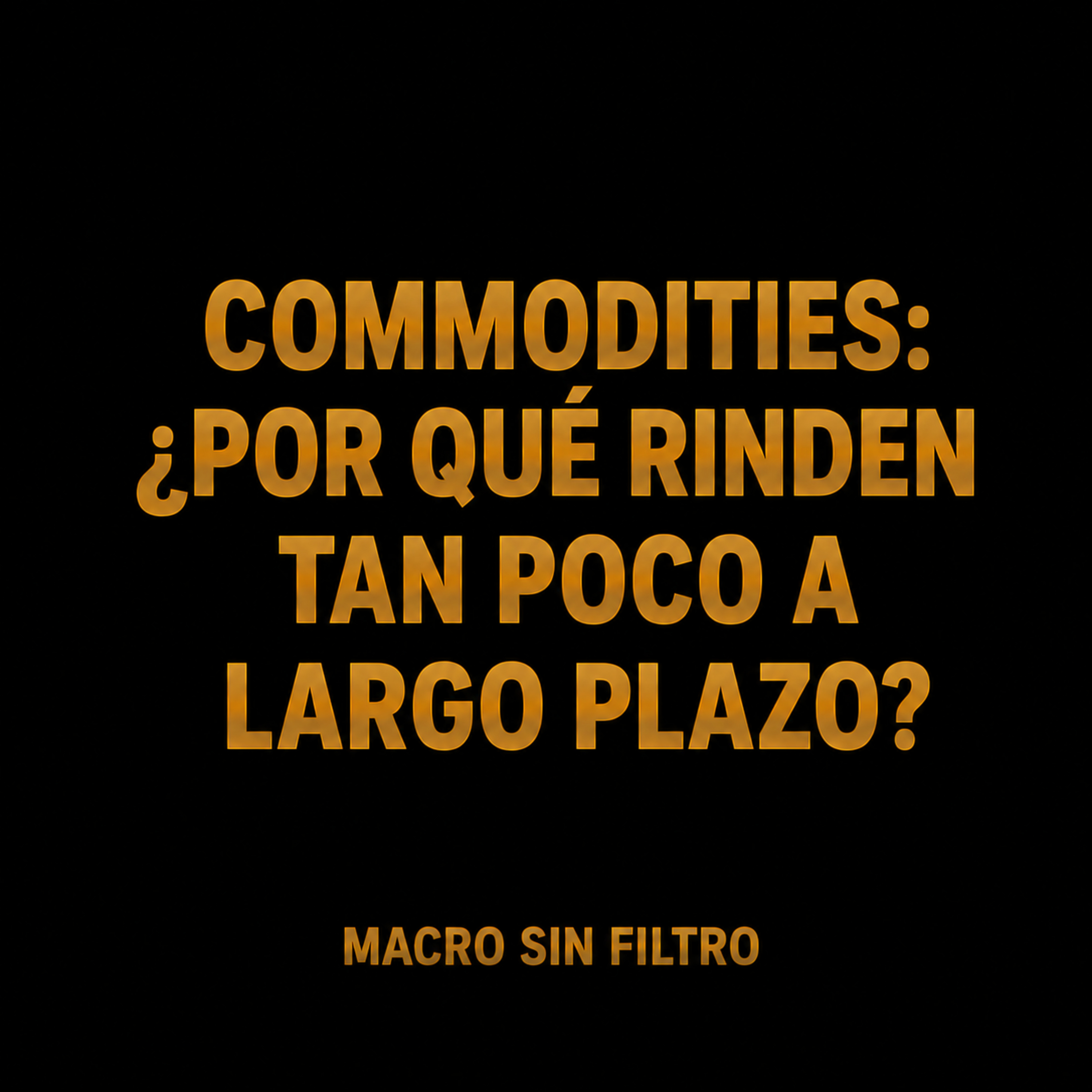 Commodities: ¿Por Qué Rinden Tan Poco a Largo Plazo? episode artwork