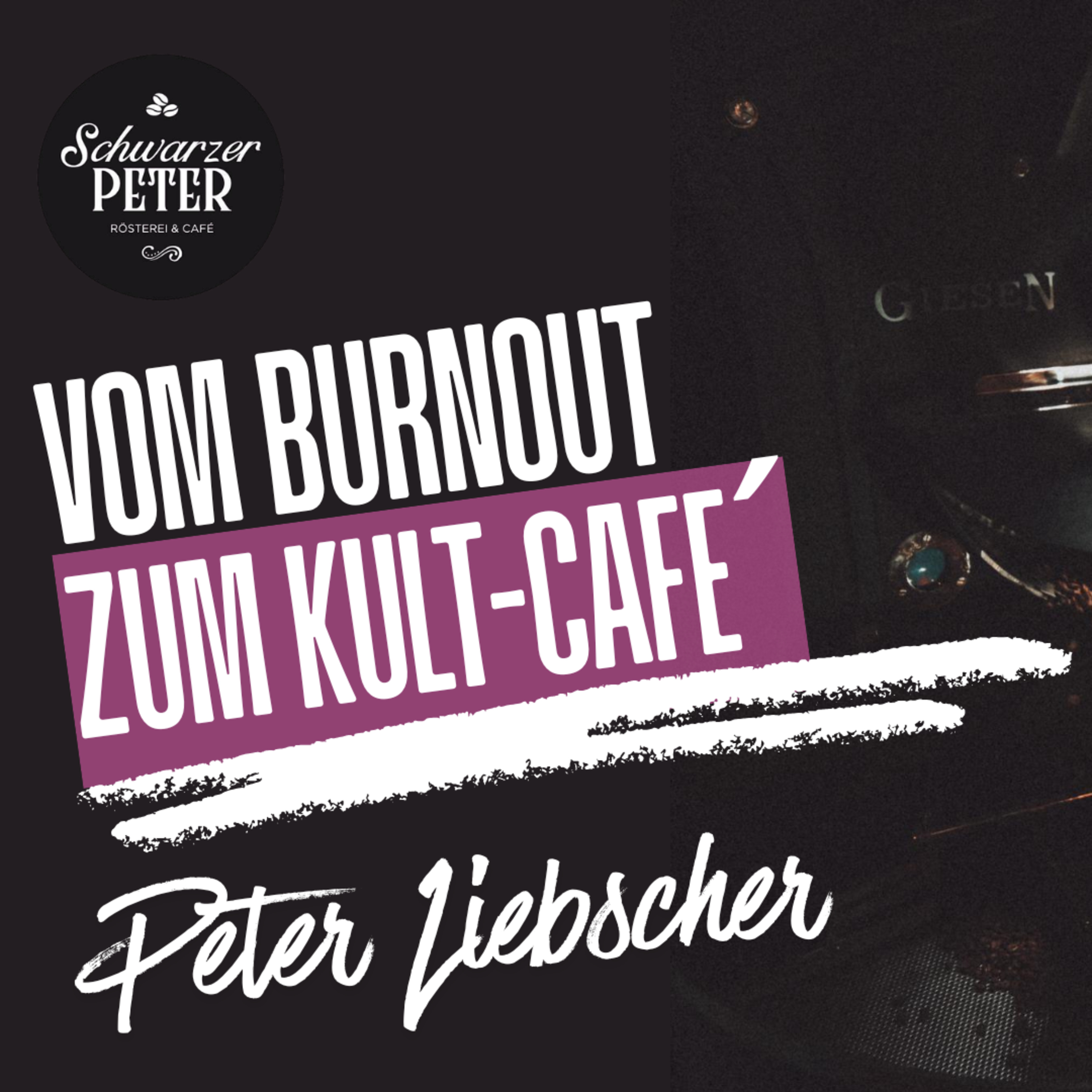 #35 vom Burnout zum Kult-Kaffee - Peter Liebscher episode artwork