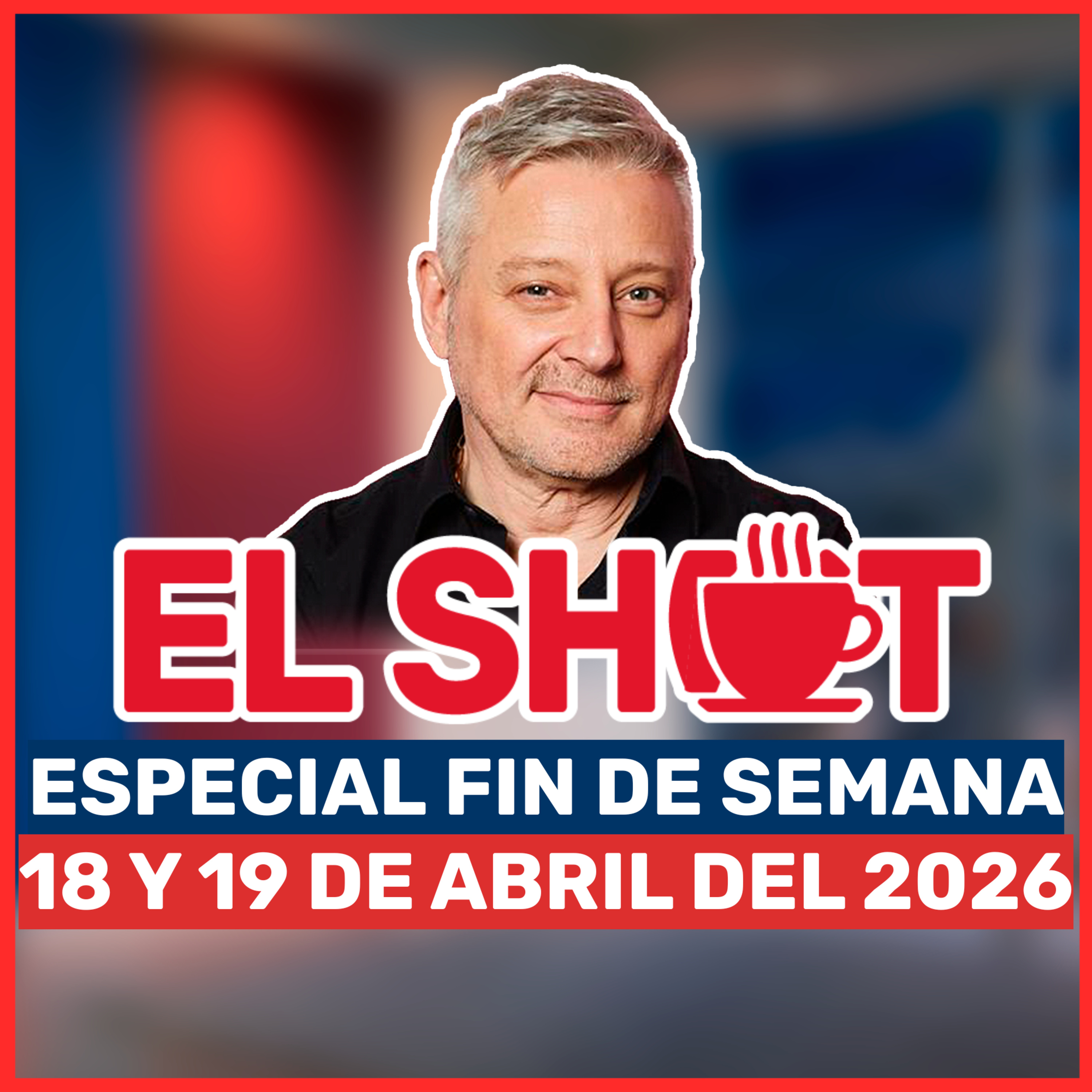El Shot 18 y 19 abril de 2026 episode artwork