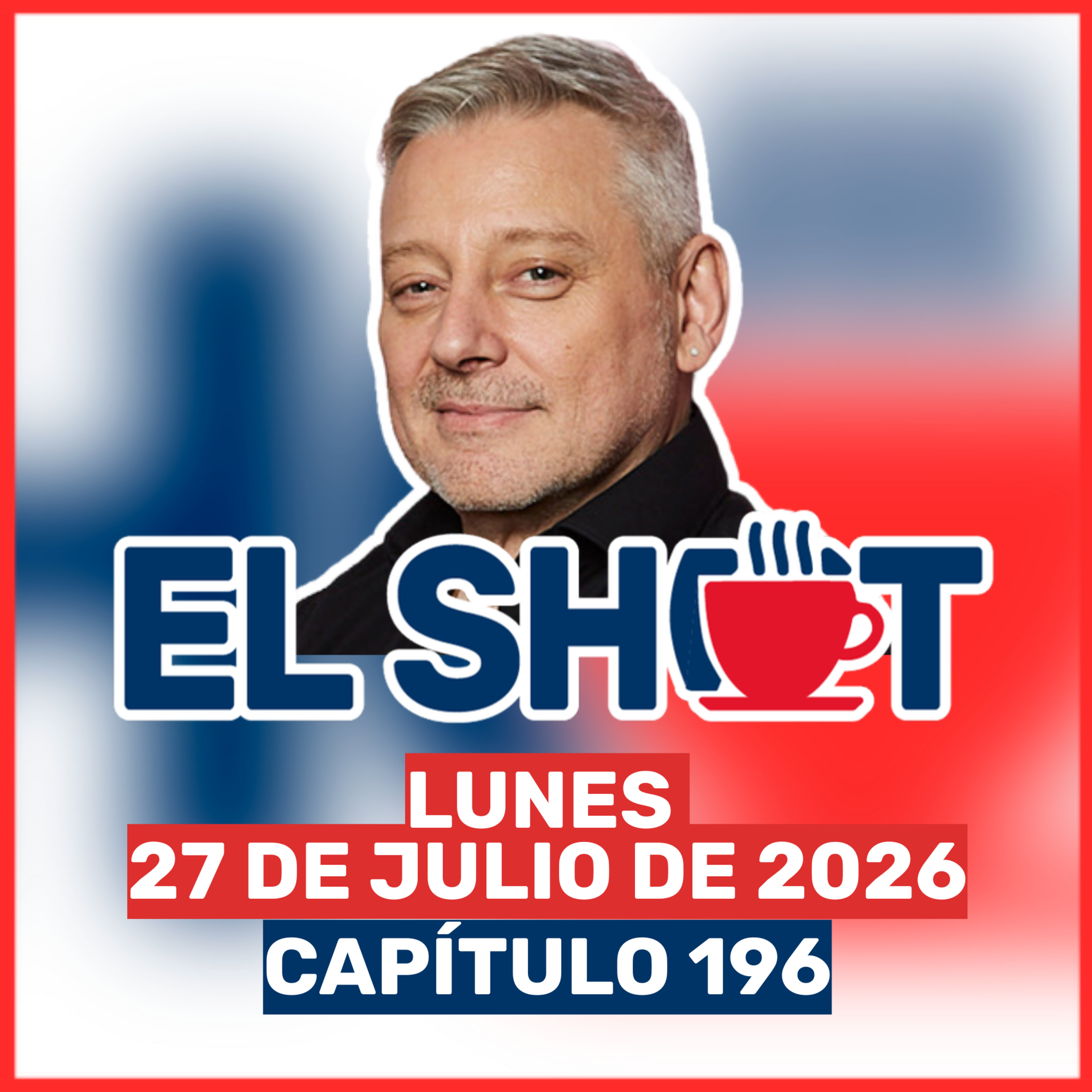El Shot 27 de julio de 2026 episode artwork