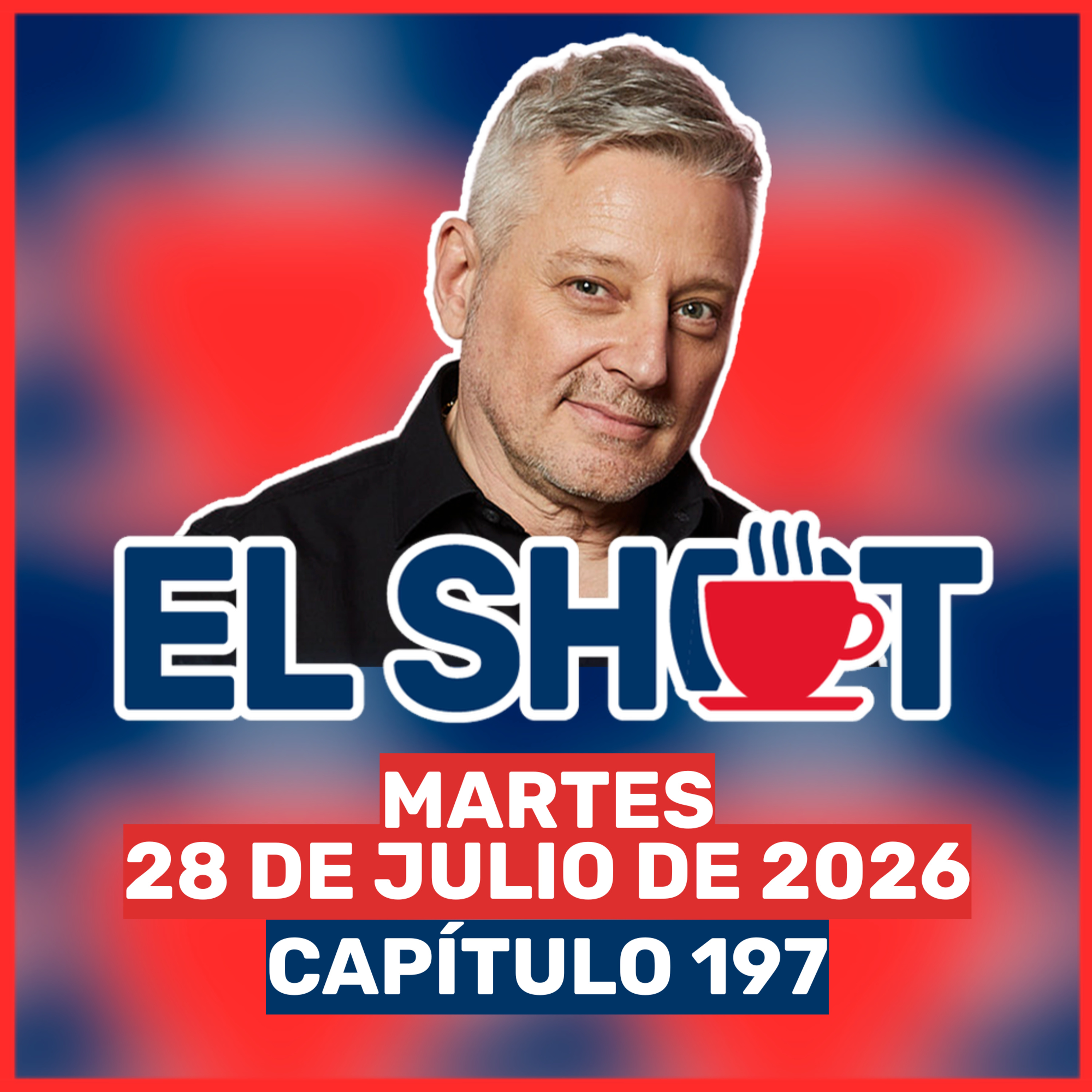 El Shot 28 de julio de 2026 episode artwork